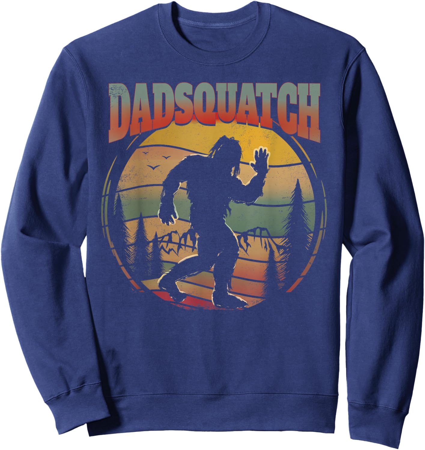 Sasquatch Dad Shirt Dadsquatch Bigfoot Hiking Funny Sweatshirt - Sweatshirt | Navy