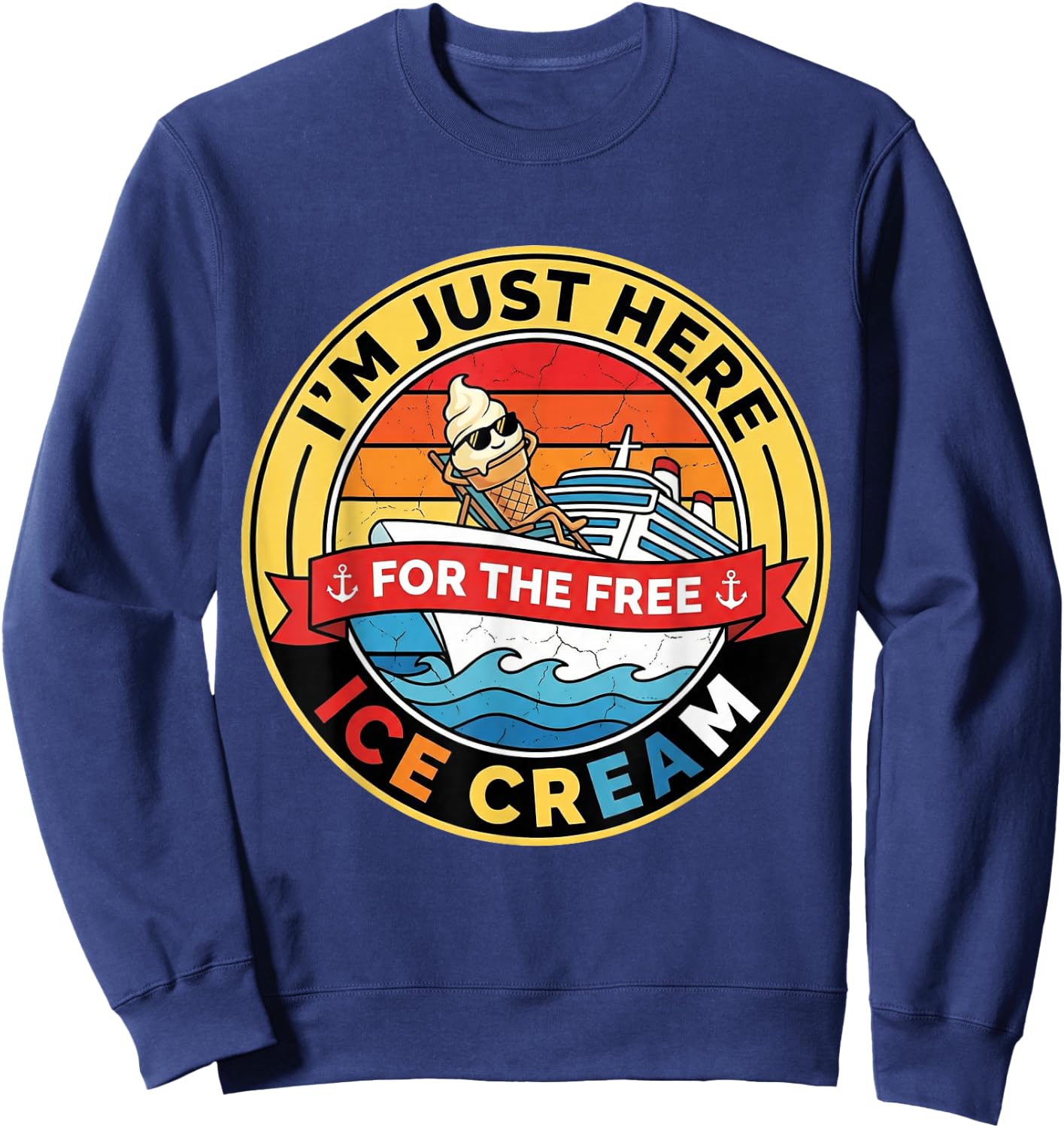 I'm Just Here for The Free Ice Cream Vintage Cruise Funny Sweatshirt - Sweatshirt | Navy
