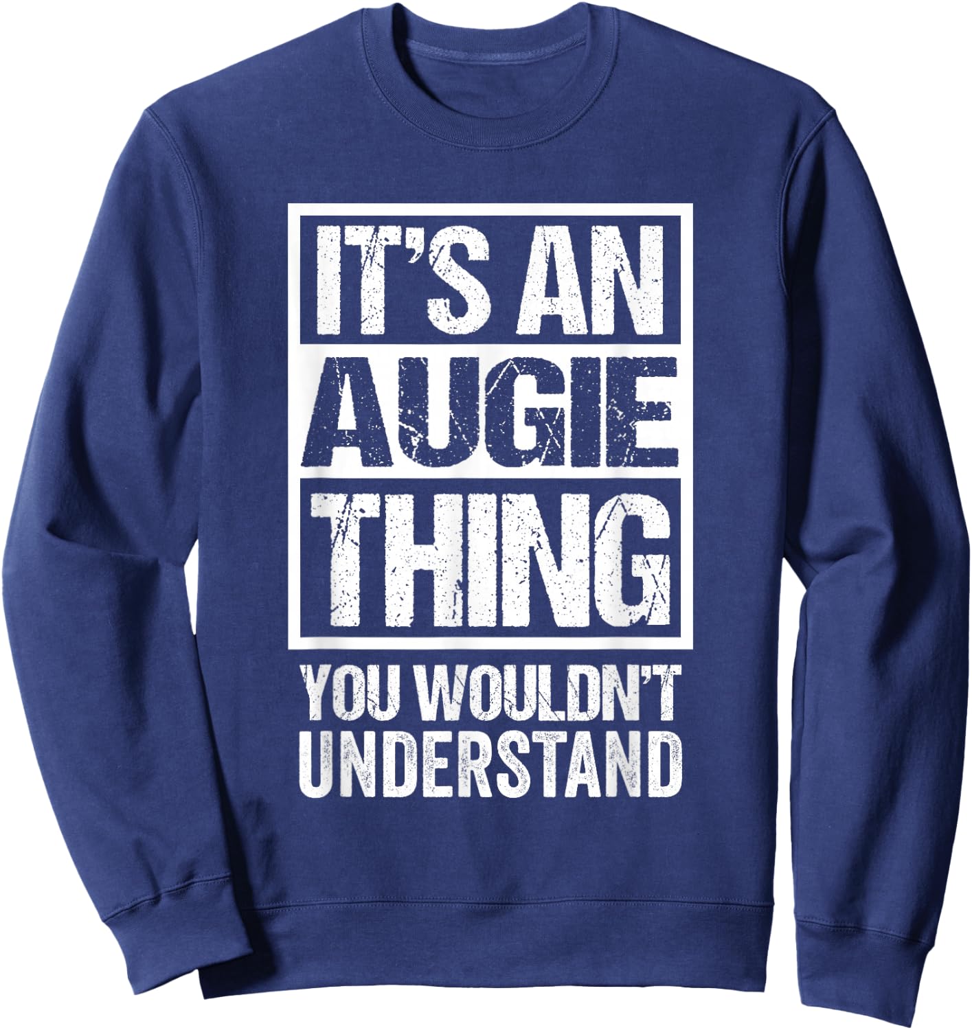 It's An Augie Thing You Wouldn't Understand Sweatshirt - Sweatshirt | Navy