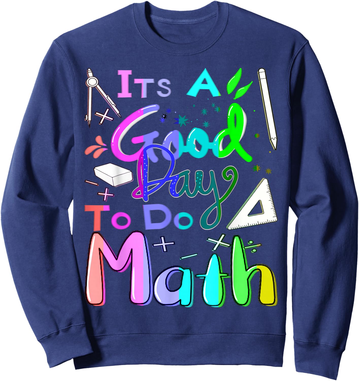 Back To School Its A Good Day To Do Math Teachers Women Kids Sweatshirt - Sweatshirt | Navy