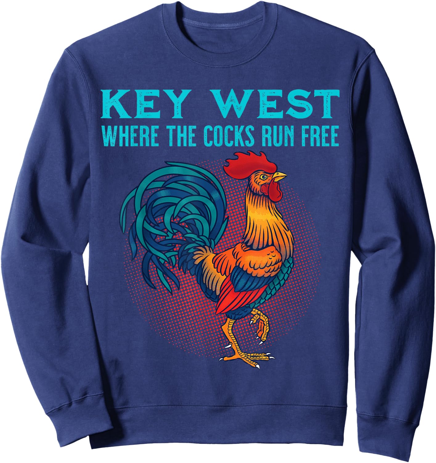 Key West Florida Where The Cocks Run Free Sweatshirt - Sweatshirt | Navy