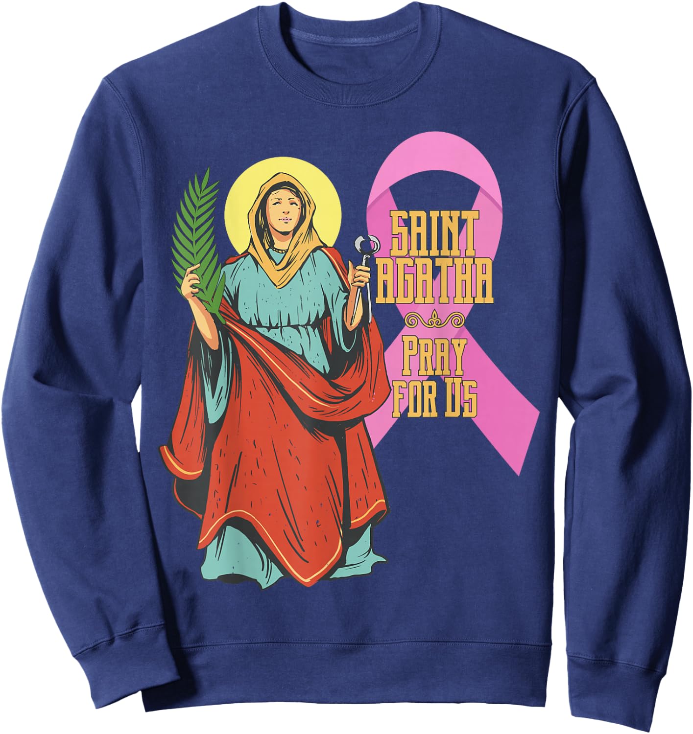 St Agatha Breast Cancer Ribbon Patron Saint Nurses Catholic Sweatshirt - Sweatshirt | Navy