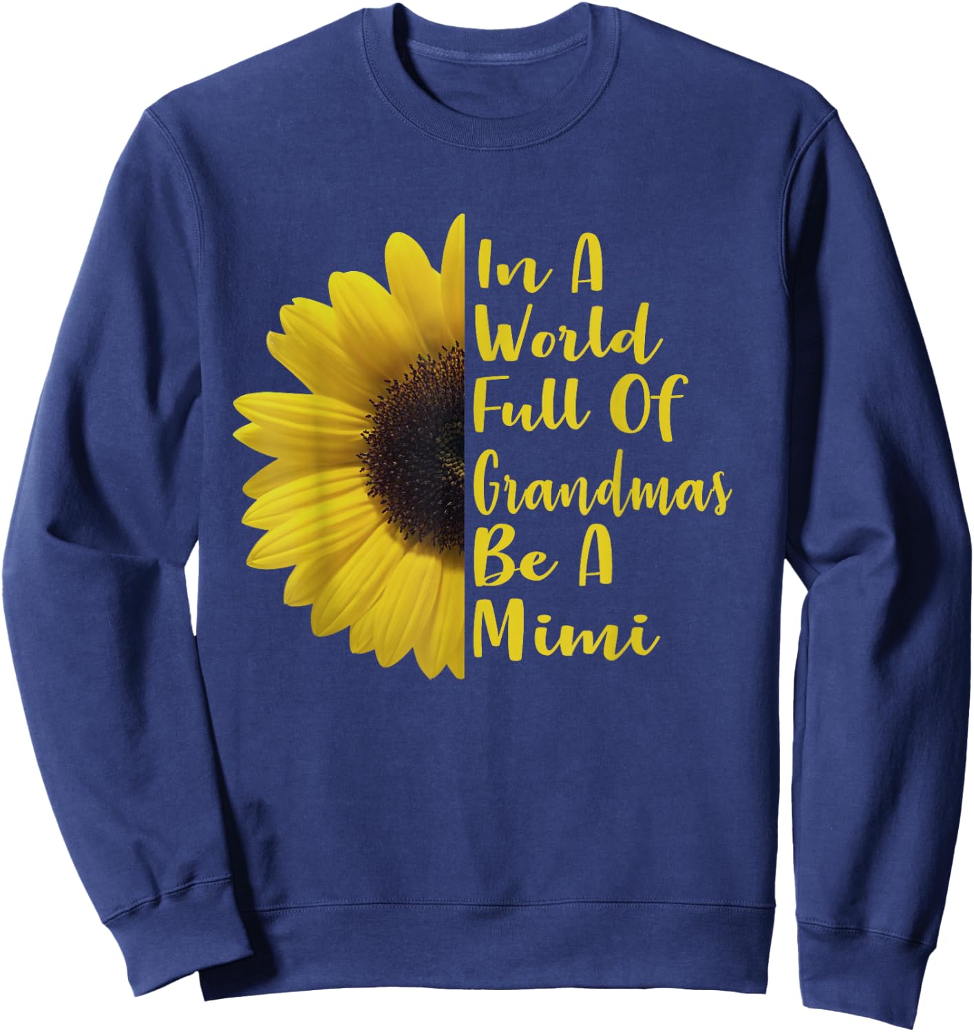 In A World Full Of Grandmas Be A Mimi Sweatshirt - Sweatshirt | Navy
