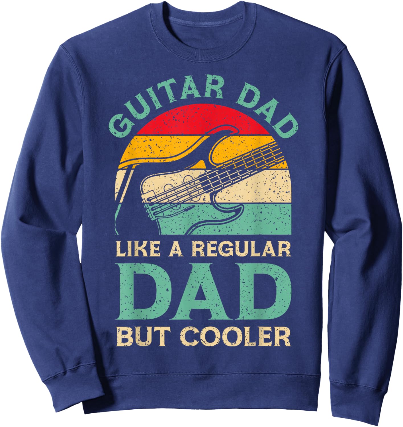 Funny Fathers Day Guitar Dad for Guitarist Music Lover Dad Sweatshirt - Sweatshirt | Navy