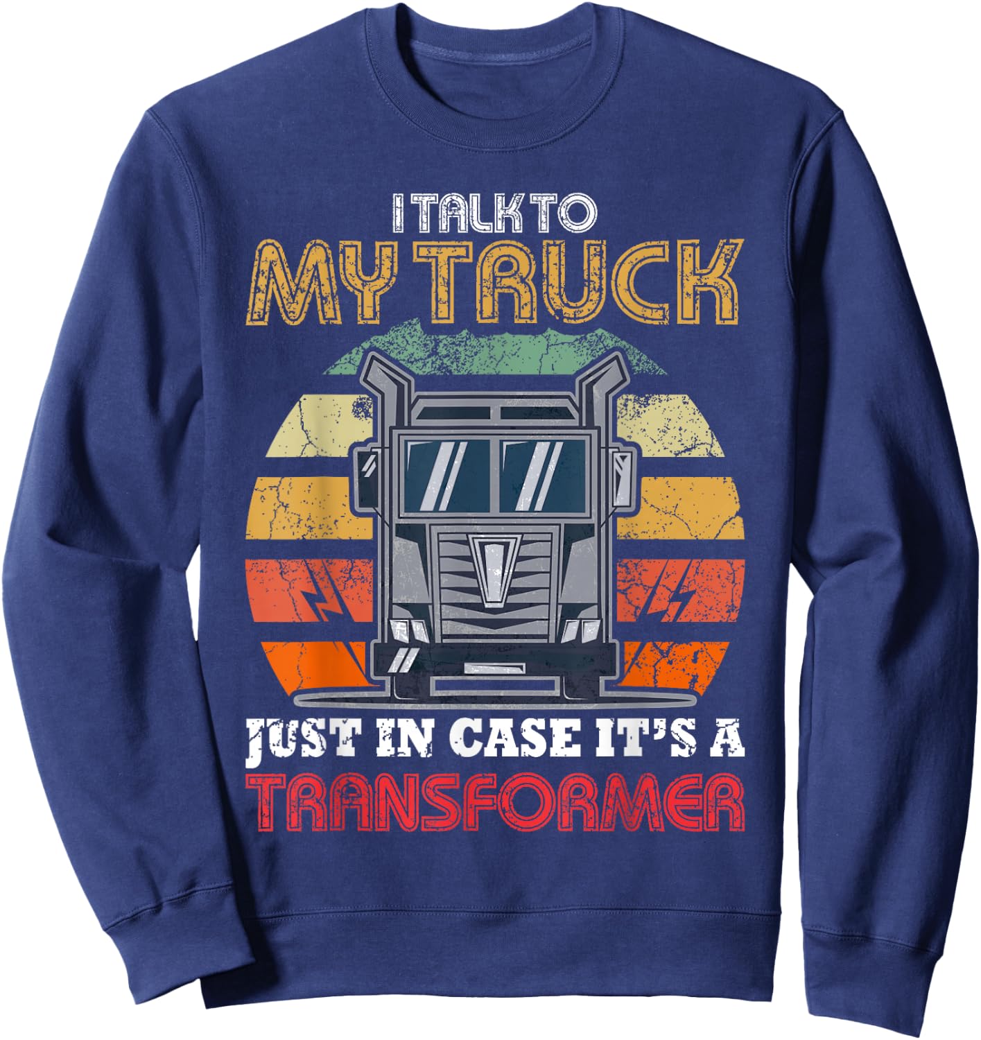 Vintage I Talk To My Truck Just In Case It's A Transformer Sweatshirt - Sweatshirt | Navy