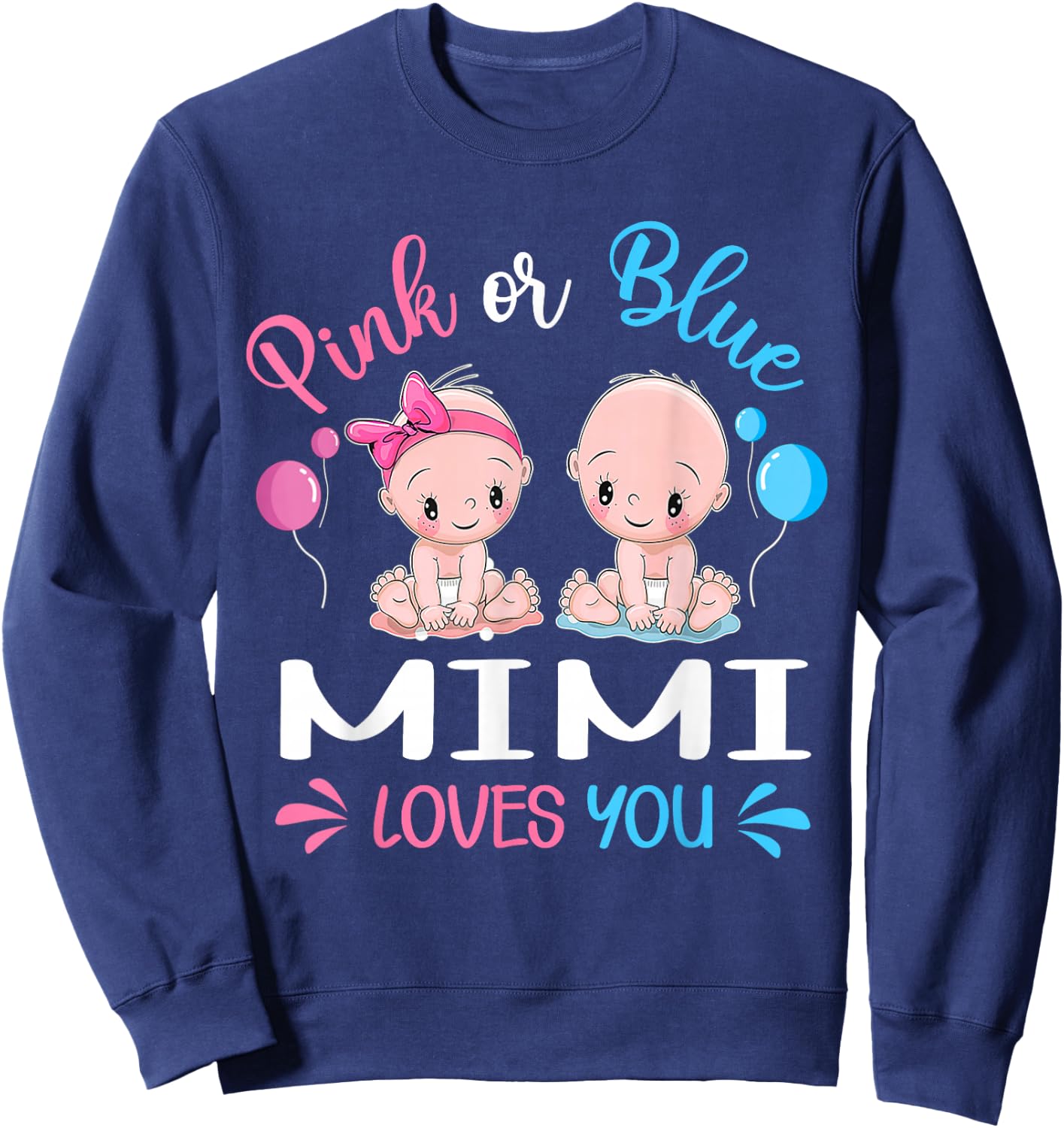Pink Or Blue Mimi Loves You Funny Gender Reveal Sweatshirt - Sweatshirt | Navy