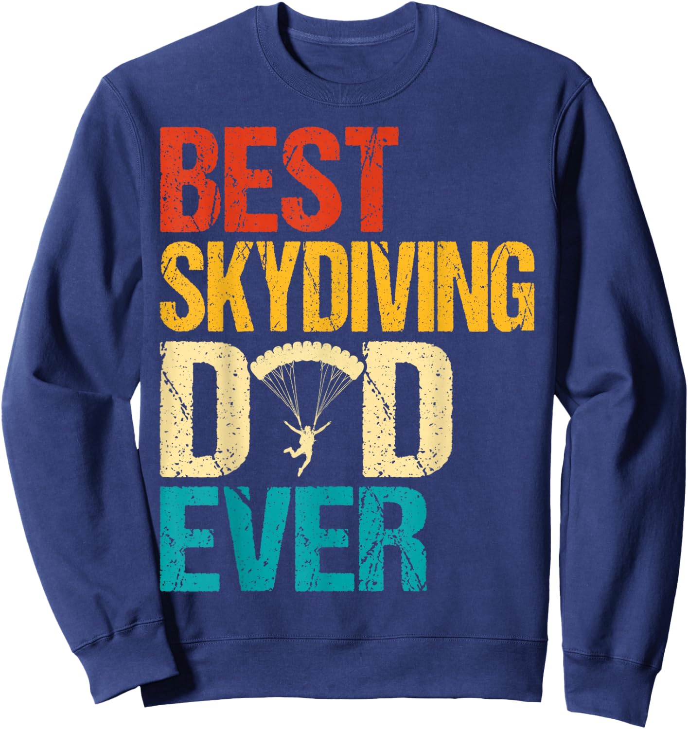 Best Dad Skydiving Ever Father’s Day Papa Skydive Dady Sweatshirt - Sweatshirt | Navy