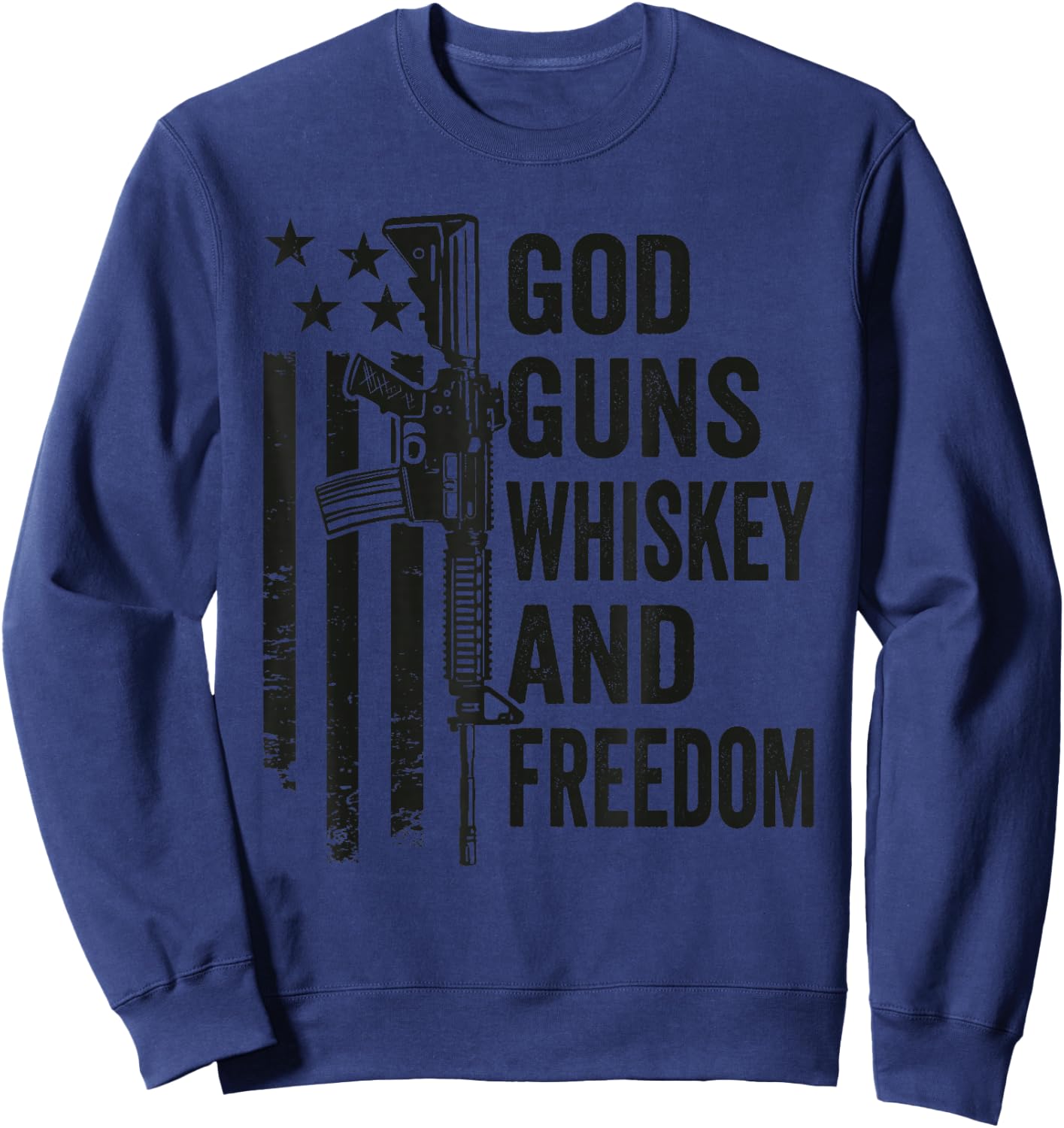 God Guns Whiskey And Freedom - Pro Gun American Flag Guns Sweatshirt - Sweatshirt | Navy