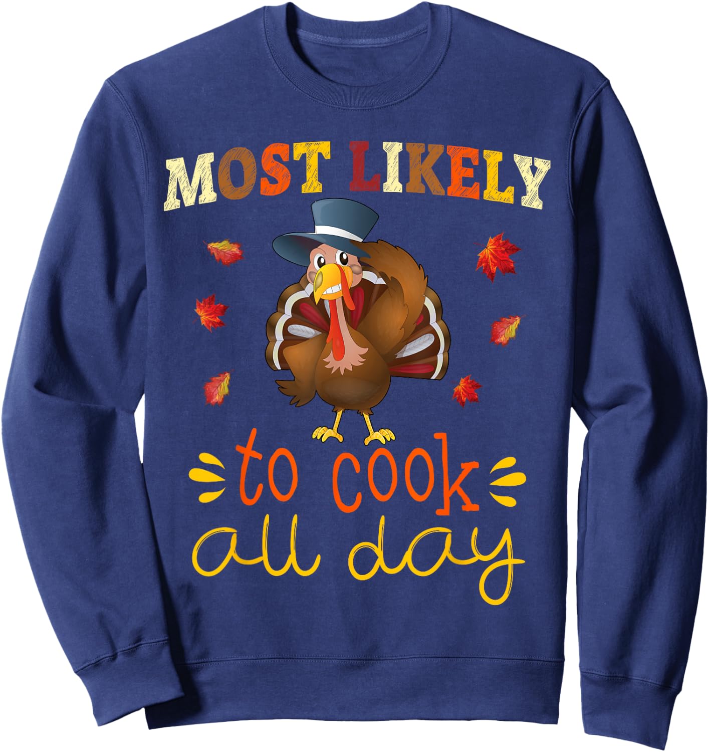 Thanksgiving Family Matching Set Most likely to Cook All Day Sweatshirt - Sweatshirt | Navy