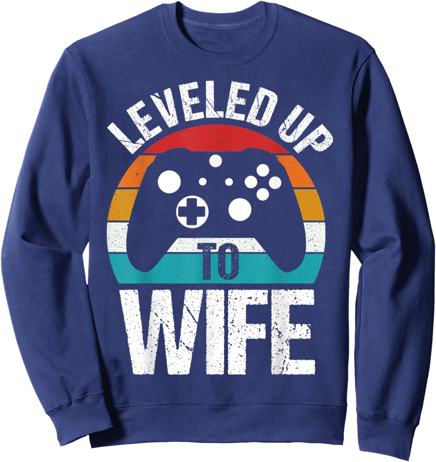 Leveled Up To Wife Funny Gamer Gift Sweatshirt - Sweatshirt | Navy