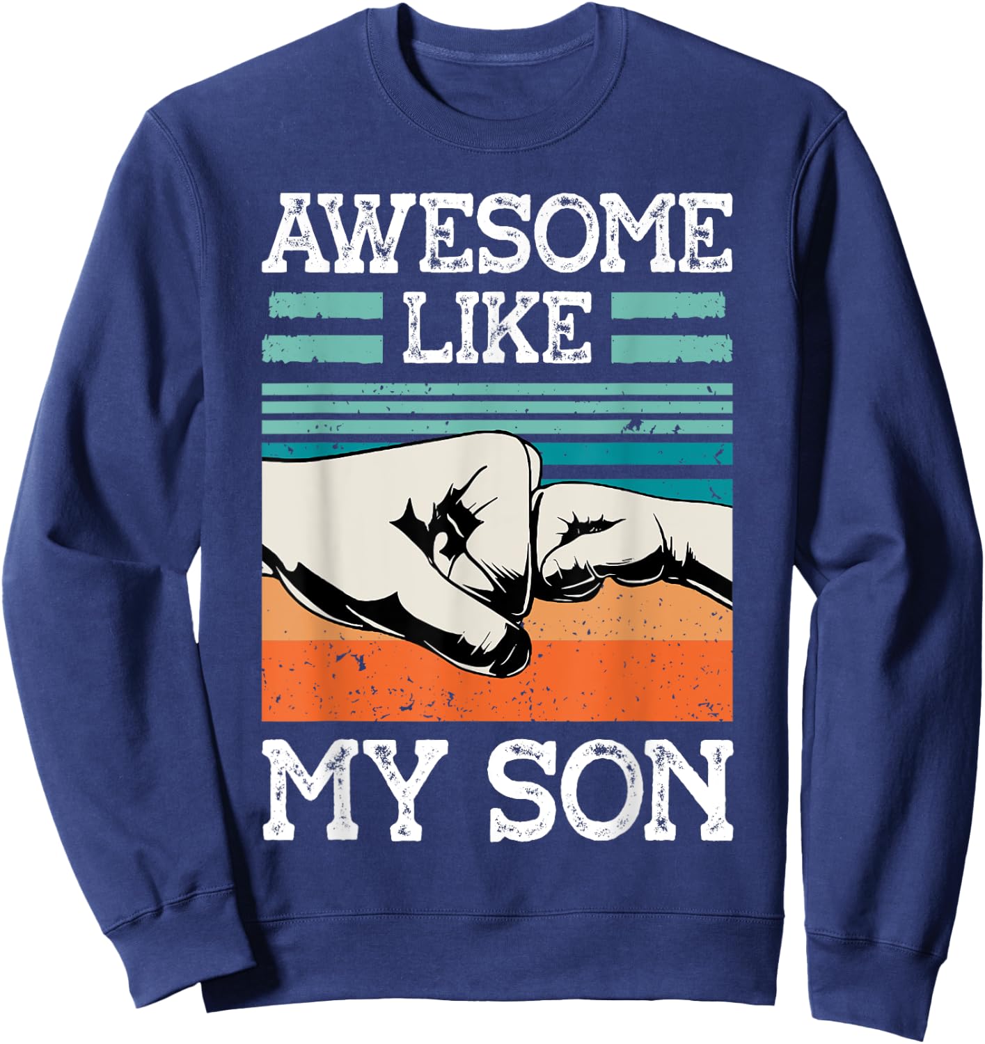 AWESOME LIKE MY SON Funny Father's Day Dad Joke Sweatshirt - Sweatshirt | Navy