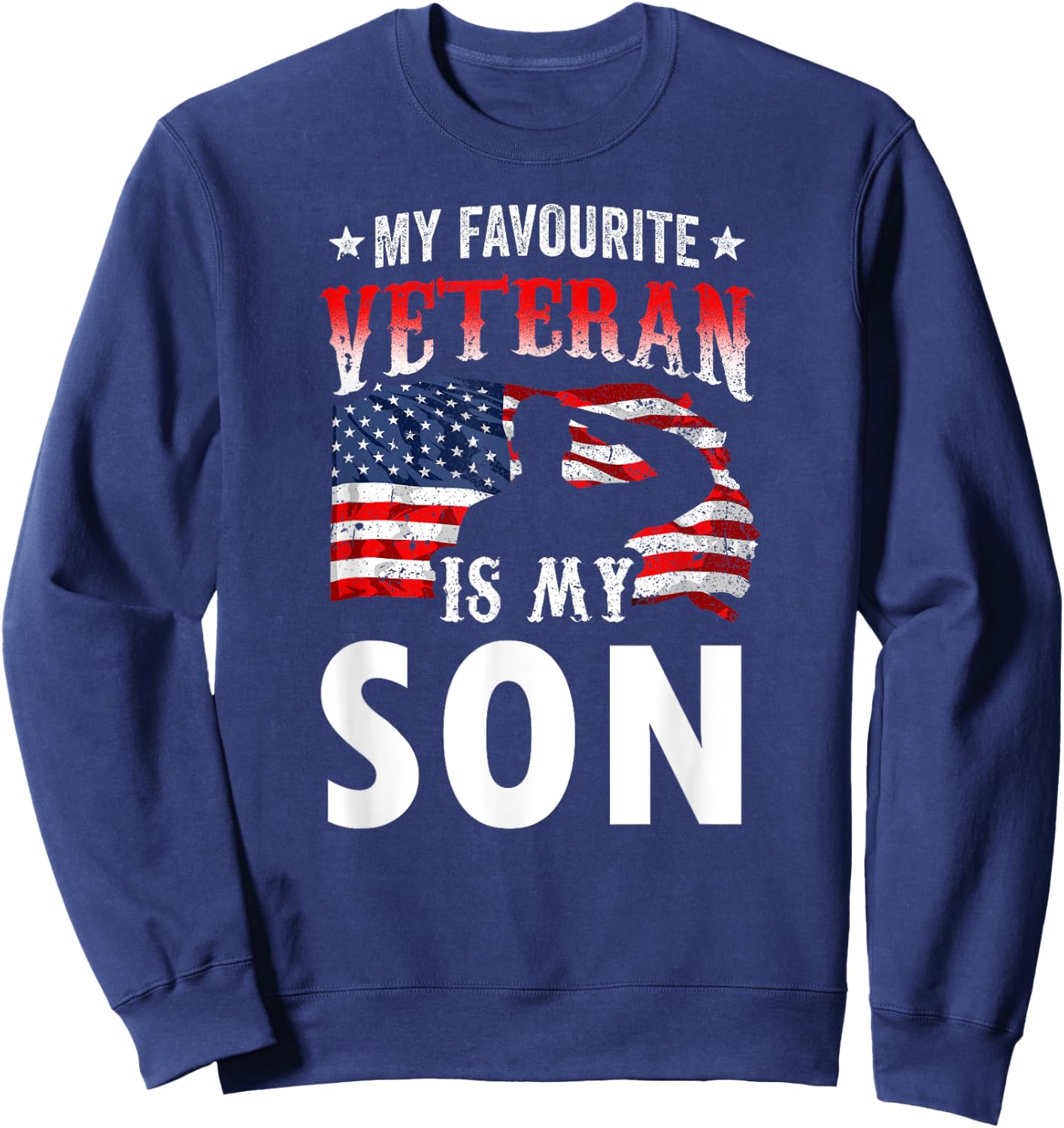 My Favorite Veteran Is My Son Veterans Family Veteran's Day Sweatshirt - Sweatshirt | Navy