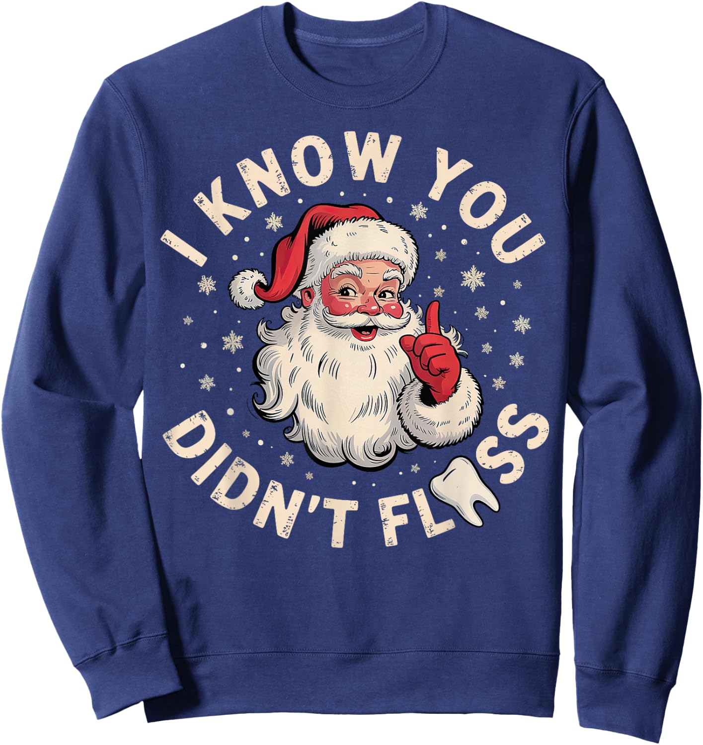 Santa I Know You Didn't Floss Dentist Dental Christmas Sweatshirt - Sweatshirt | Navy