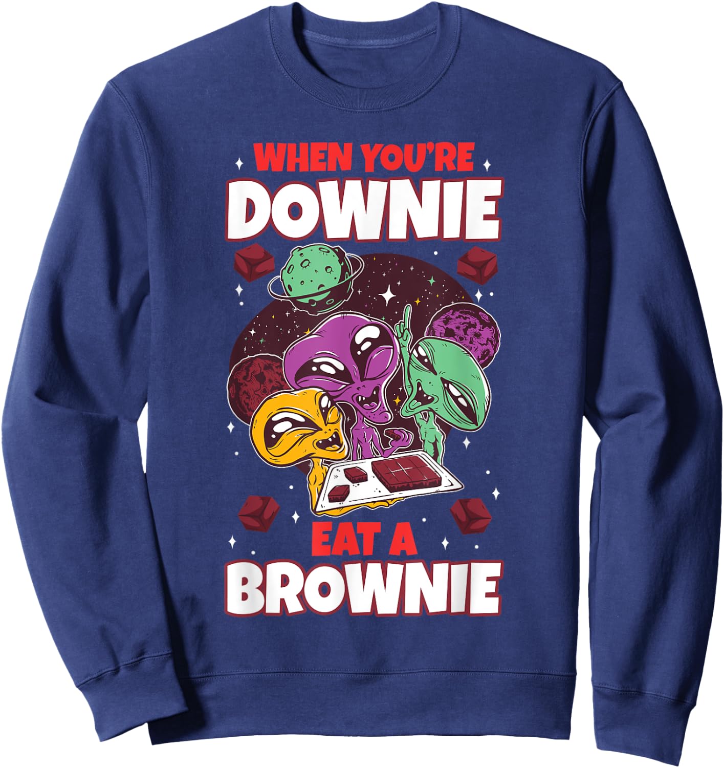 Eat chocolate brownie alien extraterrestrial space sweets Sweatshirt - Sweatshirt | Navy