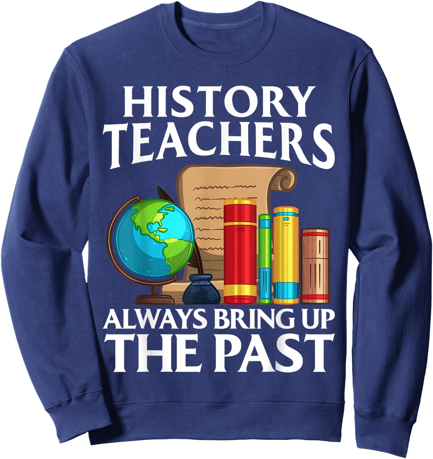 Funny History Teacher Design Women Social Studies Sweatshirt - Sweatshirt | Navy