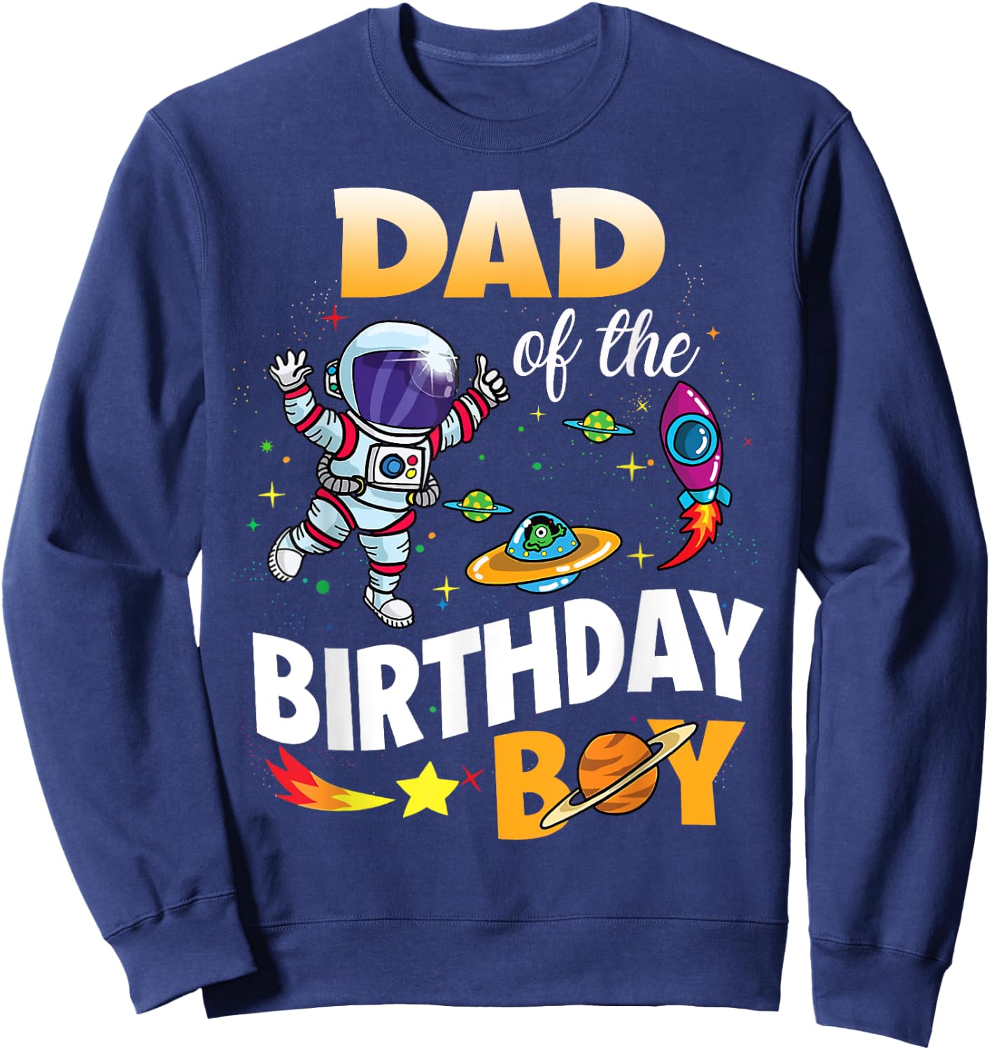 Dad of The Birthday Boy Space Astronaut Birthday Family Sweatshirt - Sweatshirt | Navy