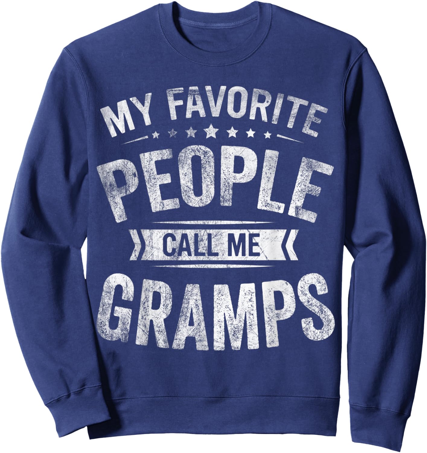 My Favorite People Call Me Gramps Fathers Day Sweatshirt - Sweatshirt | Navy