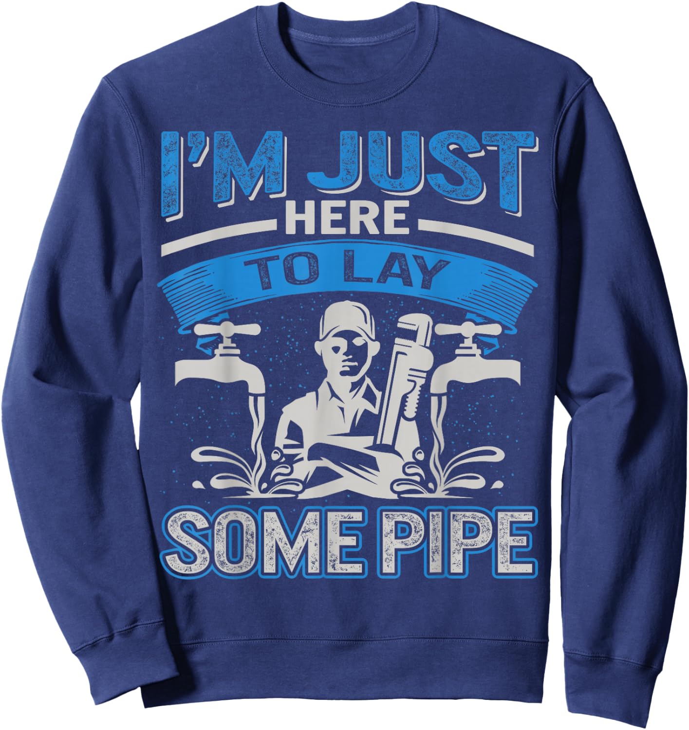 Plumber Pipefitters Steamfitters Fathers Day Lay Some Pipes Sweatshirt - Sweatshirt | Navy