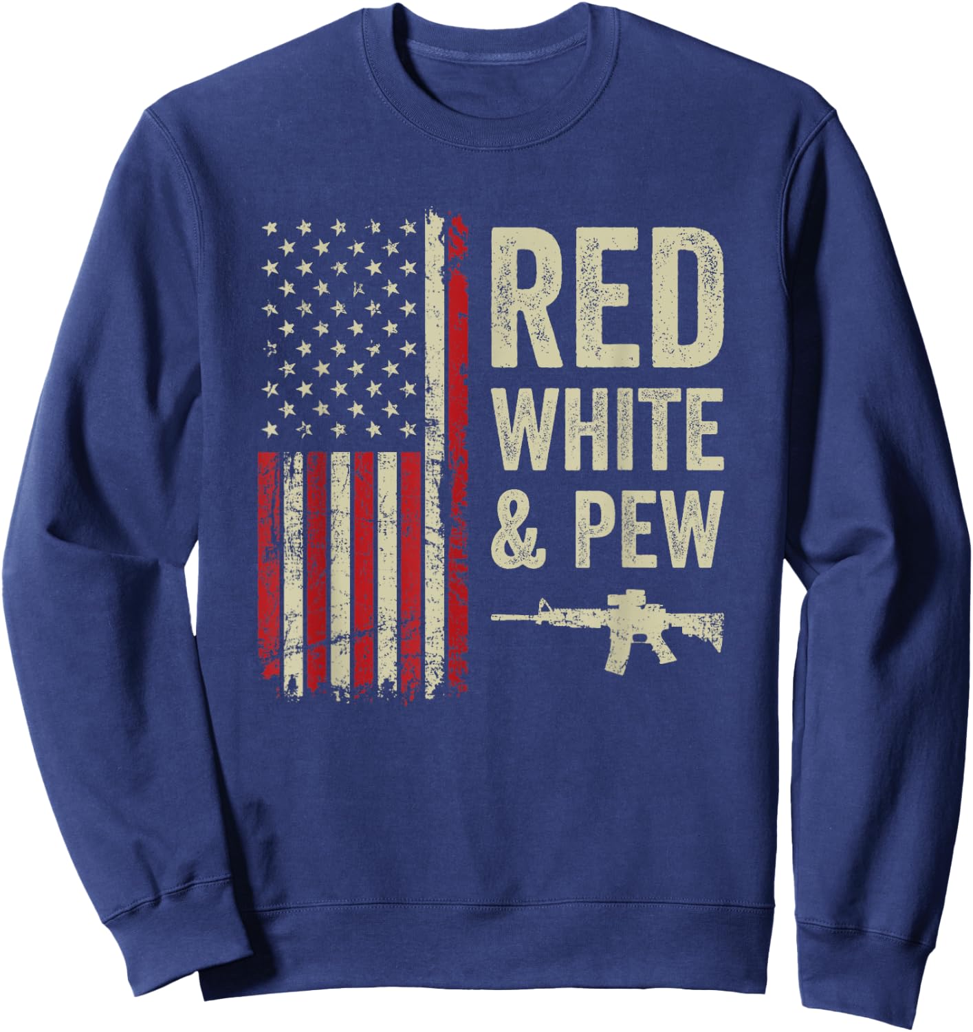 Red White And Pew - USA Flag Pro Guns 4th Of July Funny Gun Sweatshirt - Sweatshirt | Navy