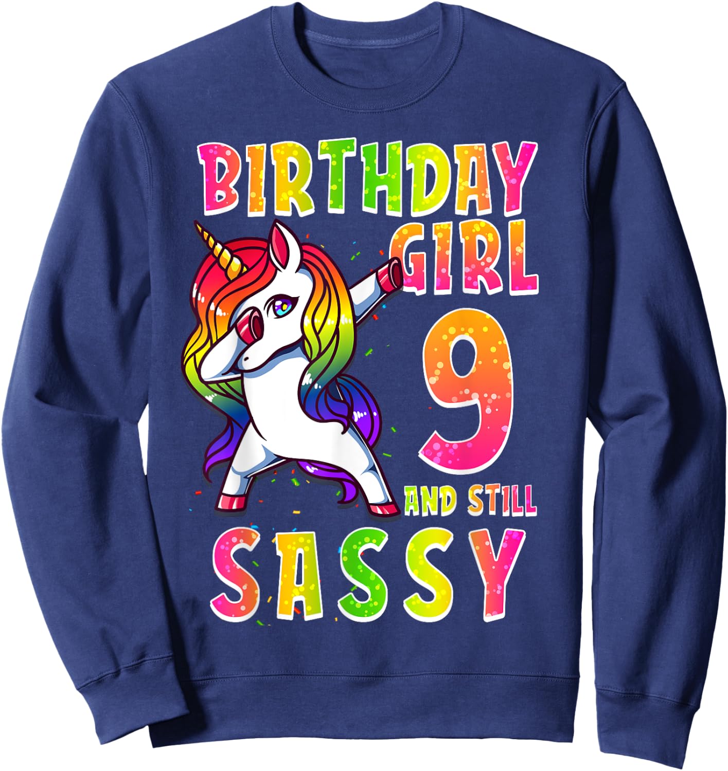 9th Birthday Girl Dabbing Unicorn 9 Years Old & Still SASSY Sweatshirt - Sweatshirt | Navy