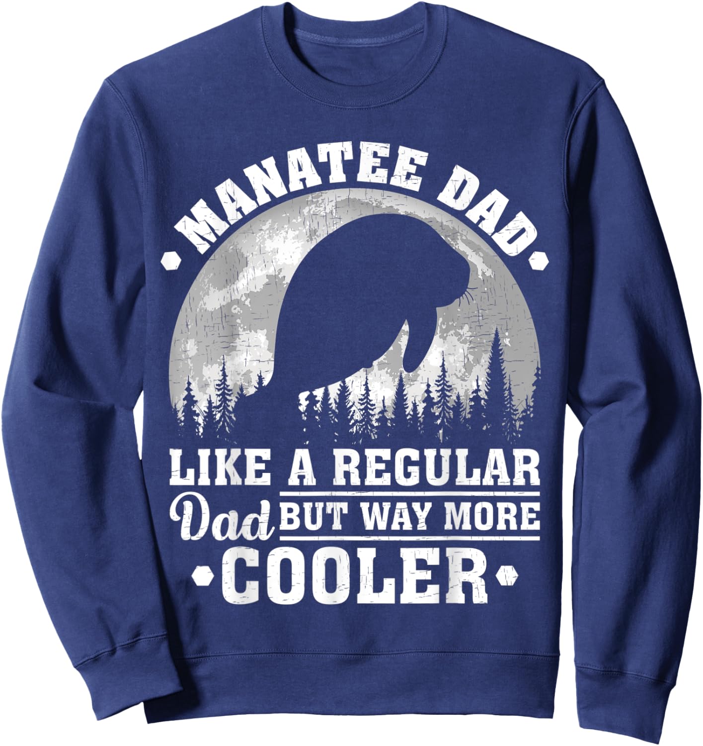 Manatee Dad Like A Regular Dad Funny Manatee Father's Day Sweatshirt - Sweatshirt | Navy