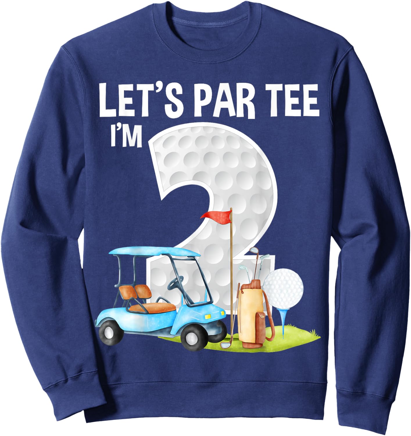 Let's Par I'm 2 2nd Birthday Party Golf Birthday Golfer Sweatshirt - Sweatshirt | Navy