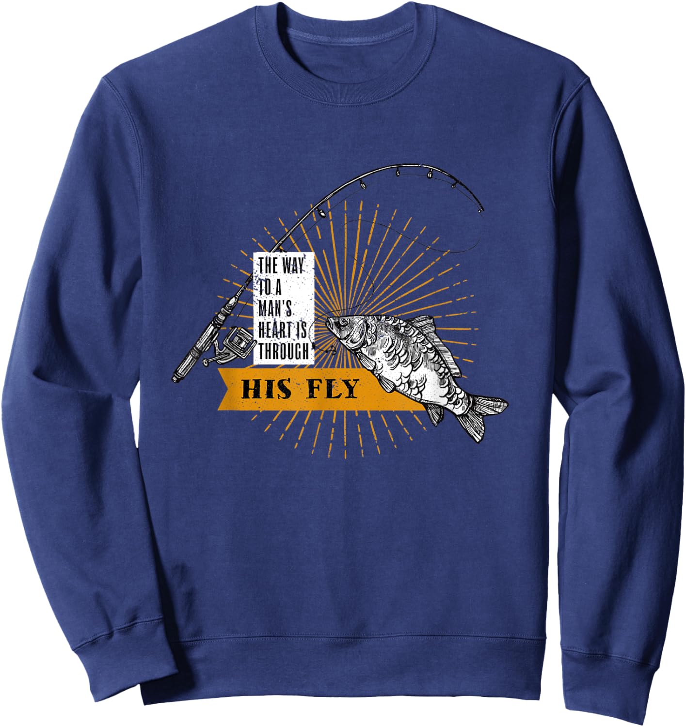 The Way To A Mans Heart Is Through His Fly, Keep It Reel Sweatshirt - Sweatshirt | Navy