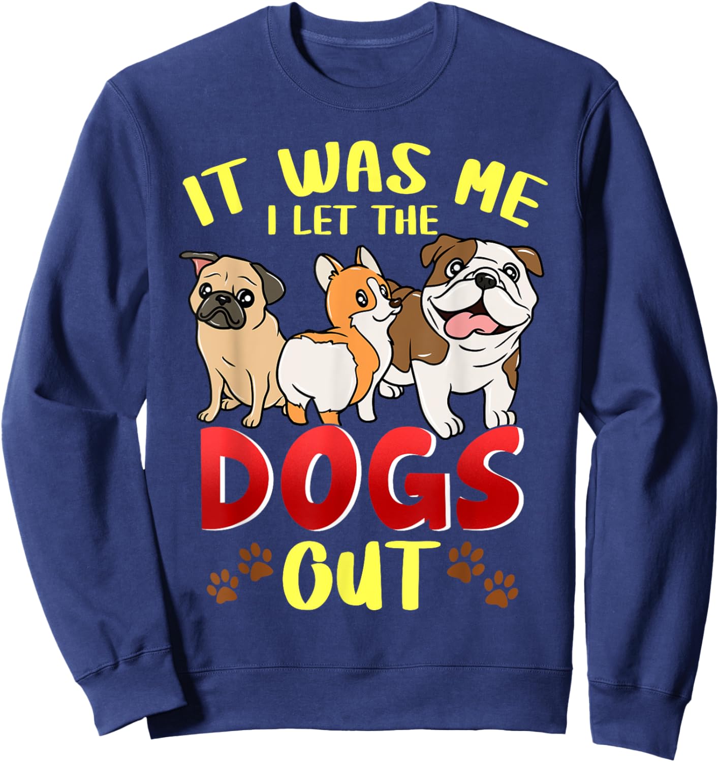 It Was Me I Let The Dogs Out Dog Sitting Dogsitter Gift Sweatshirt - Sweatshirt | Navy