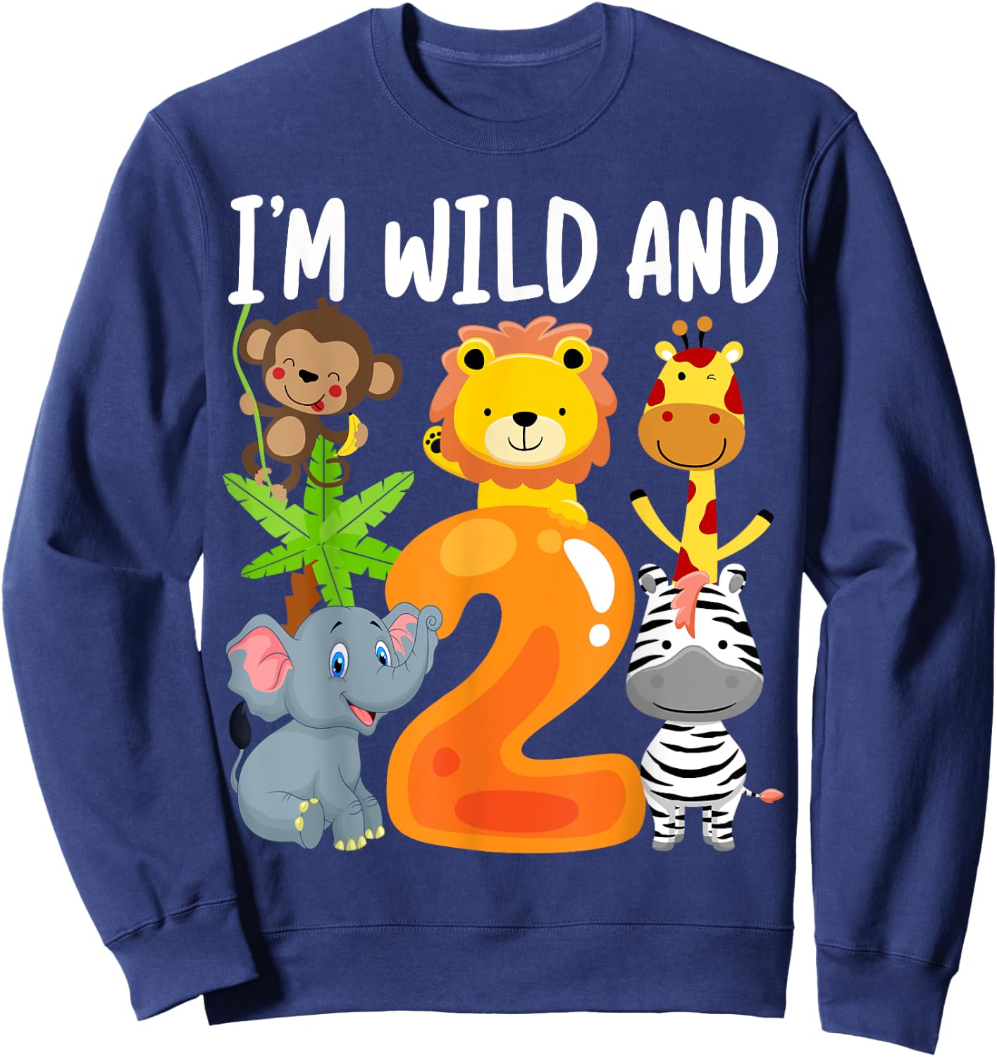 I'm Wild and 2 Two Zoo 2nd Birthday Safari Jungle Animals Sweatshirt - Sweatshirt | Navy