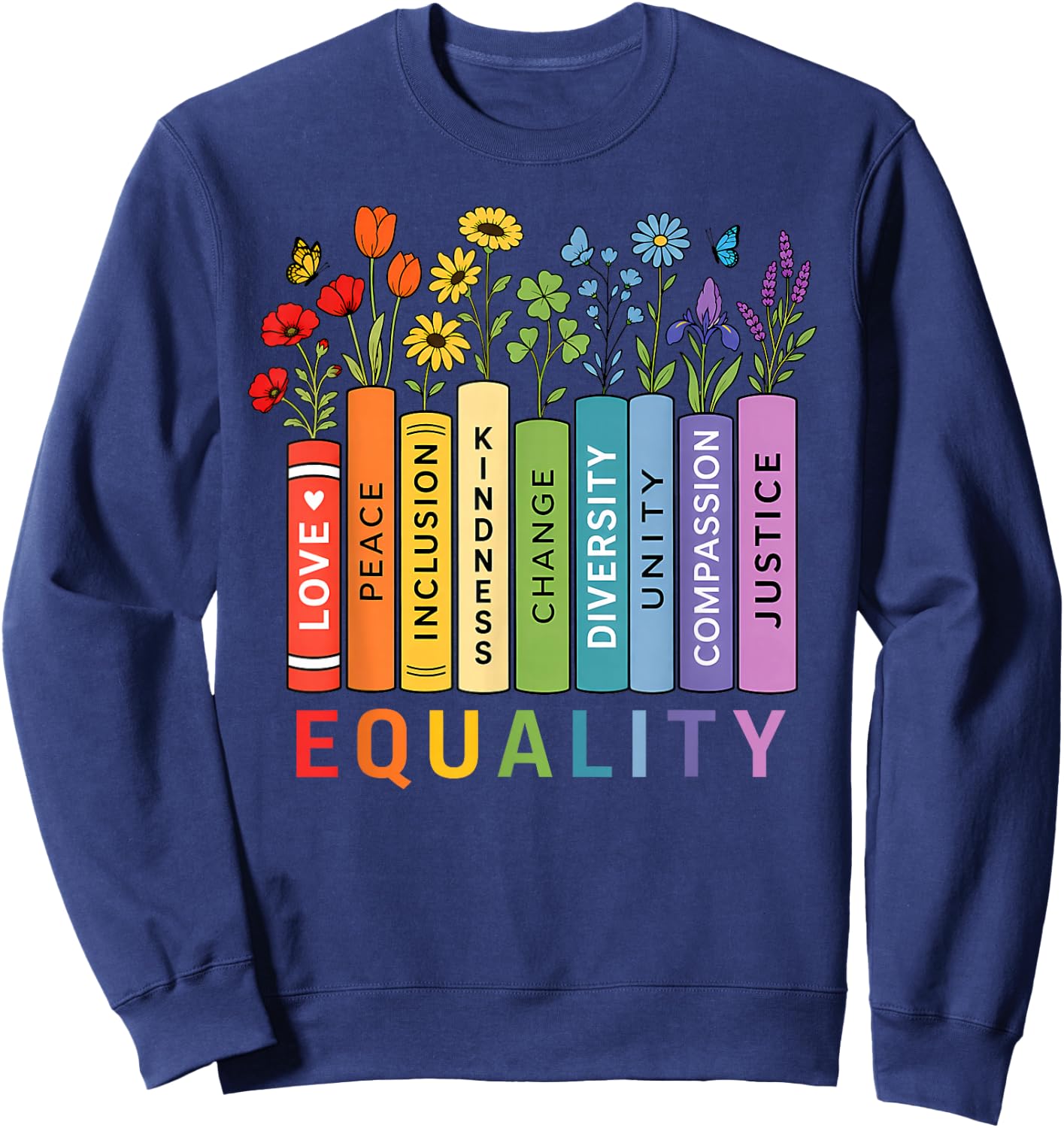 LGBT Shirts Rainbow Gay Books Flowers Equality LGBTQ Pride Sweatshirt - Sweatshirt | Navy