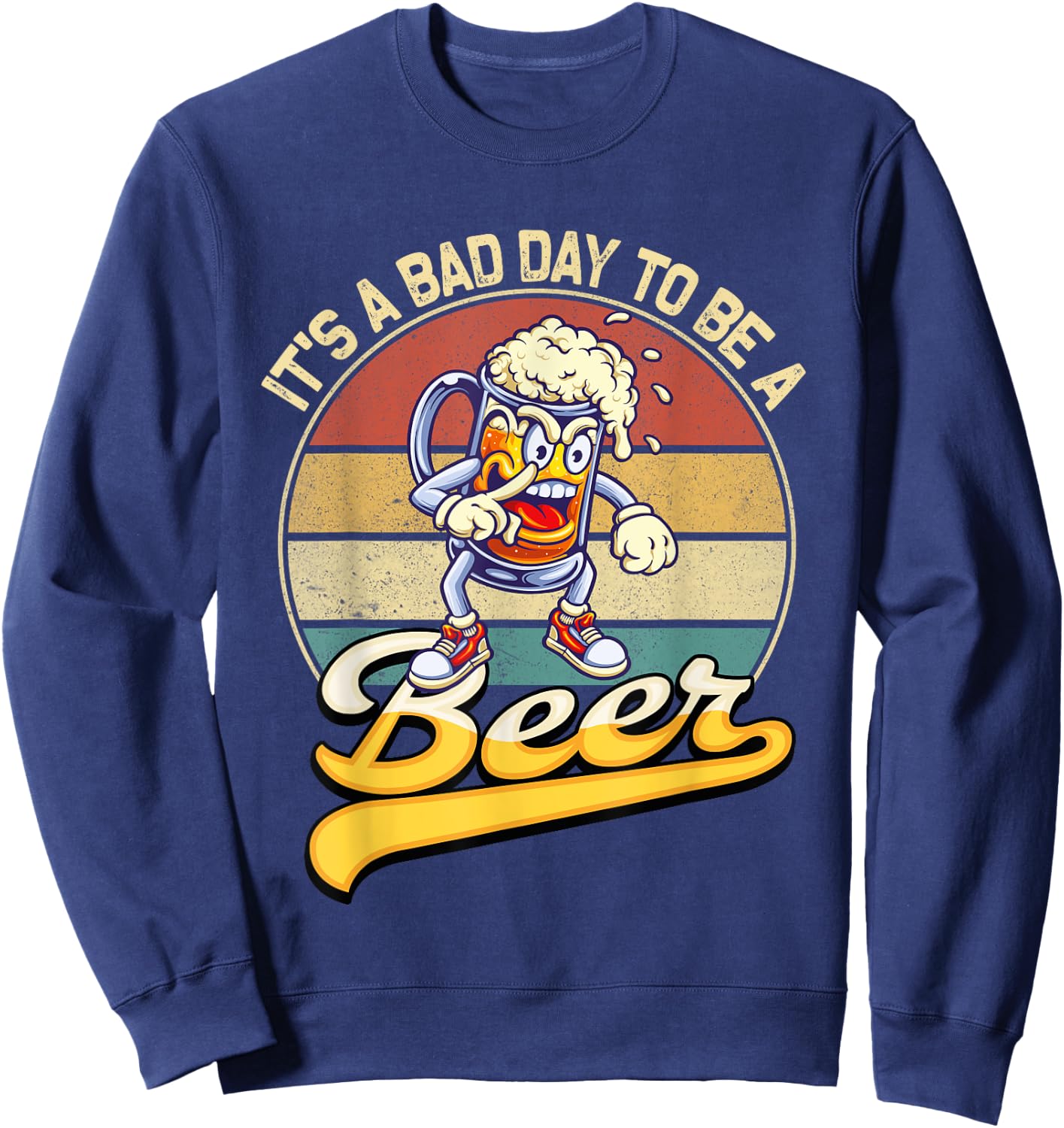 Its A Bad Day To Be A Beer Sweatshirt - Sweatshirt | Navy