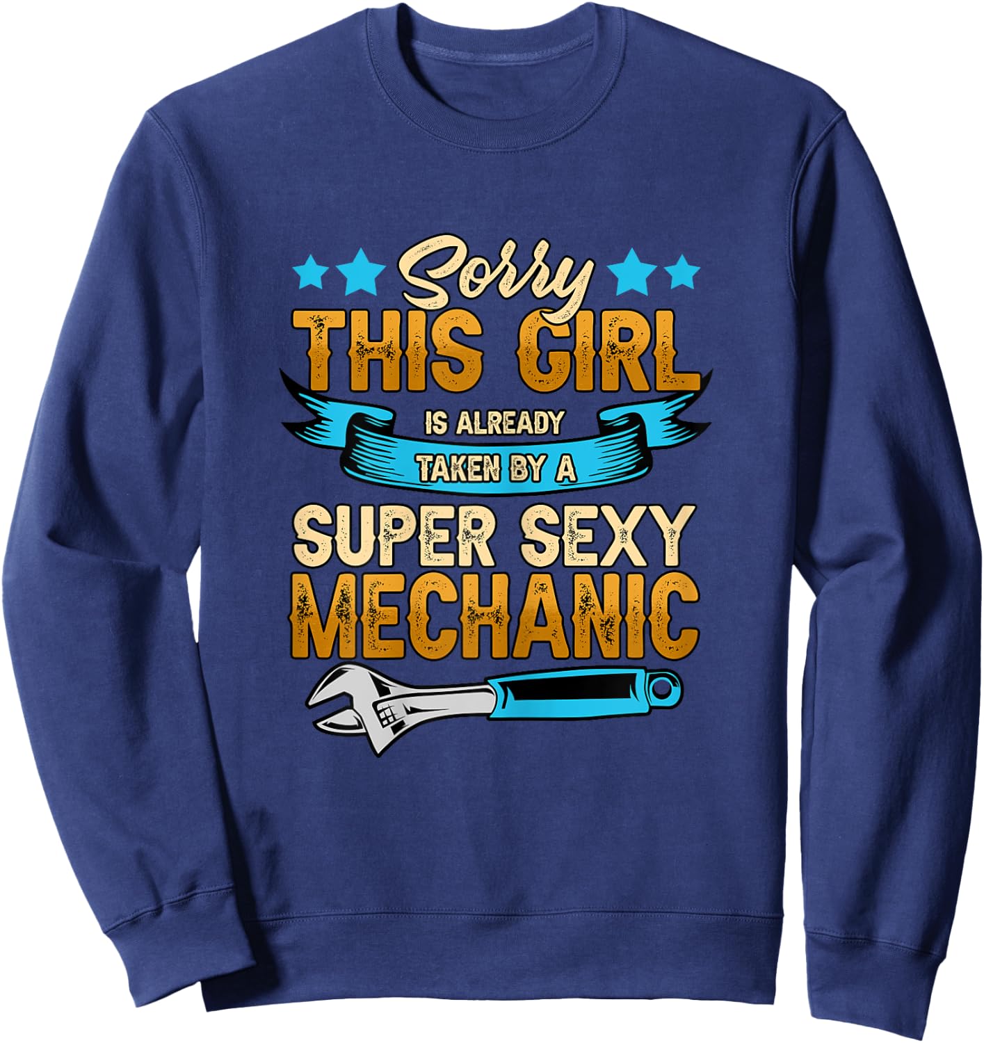 Sorry This Girl Is Already Taken By A Super Sexy Mechanic Sweatshirt - Sweatshirt | Navy
