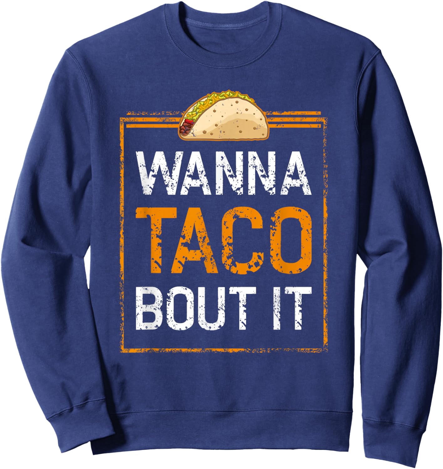 School Counselor T Shirts - Wanna Taco Bout It Sweatshirt - Sweatshirt | Navy