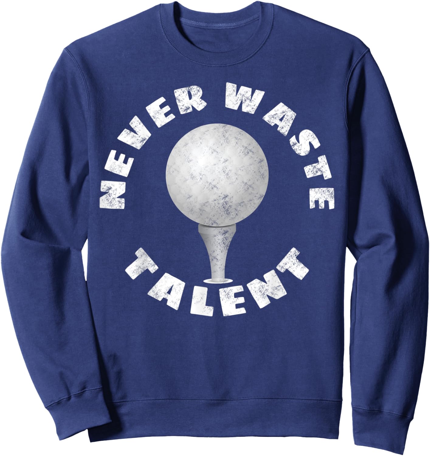 Never Waste Talent Golf Sweatshirt - Sweatshirt | Navy