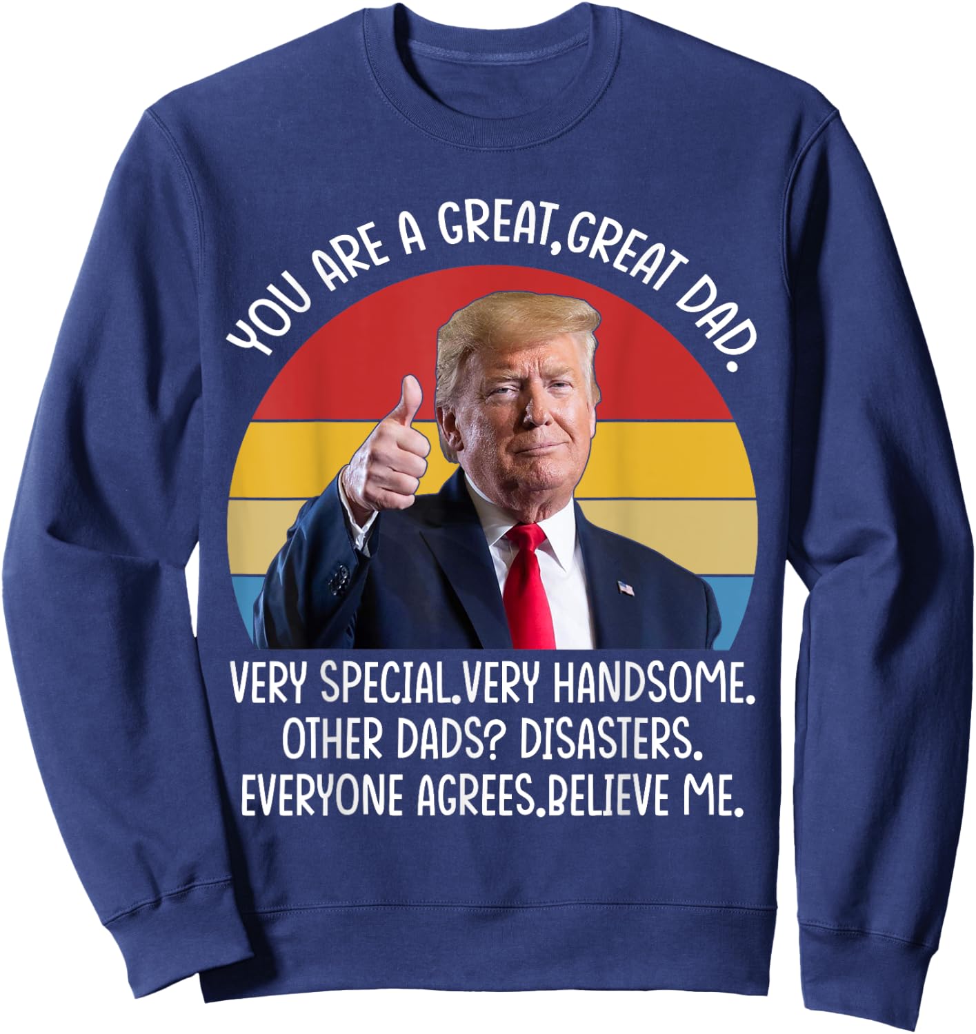 Vintage You Are A Great Great Dad Support Trump Father's Day Sweatshirt - Sweatshirt | Navy