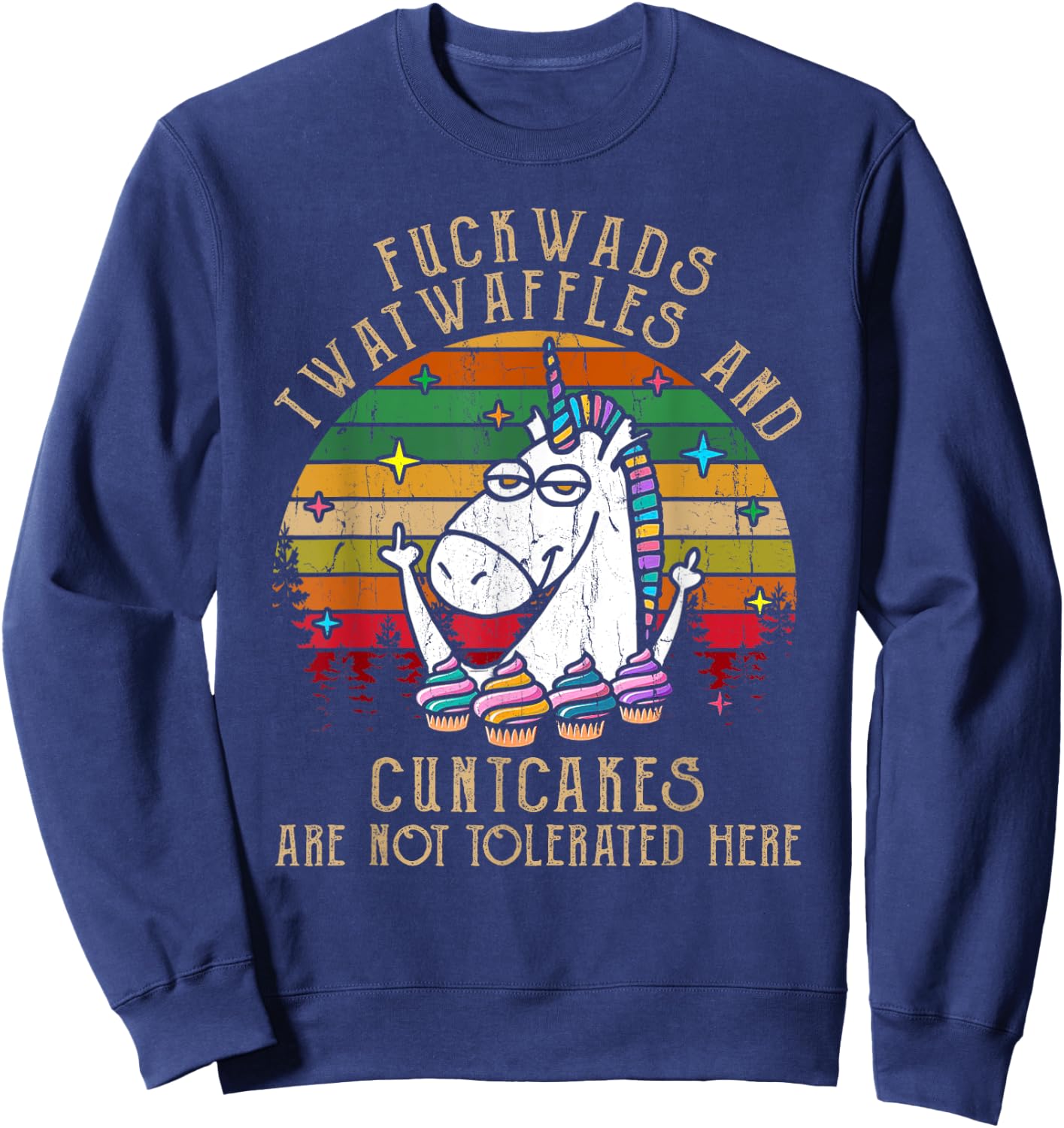 Fuckwads Twatwaffles And Cuntcakes Are Not Tolerated Here Sweatshirt - Sweatshirt | Navy
