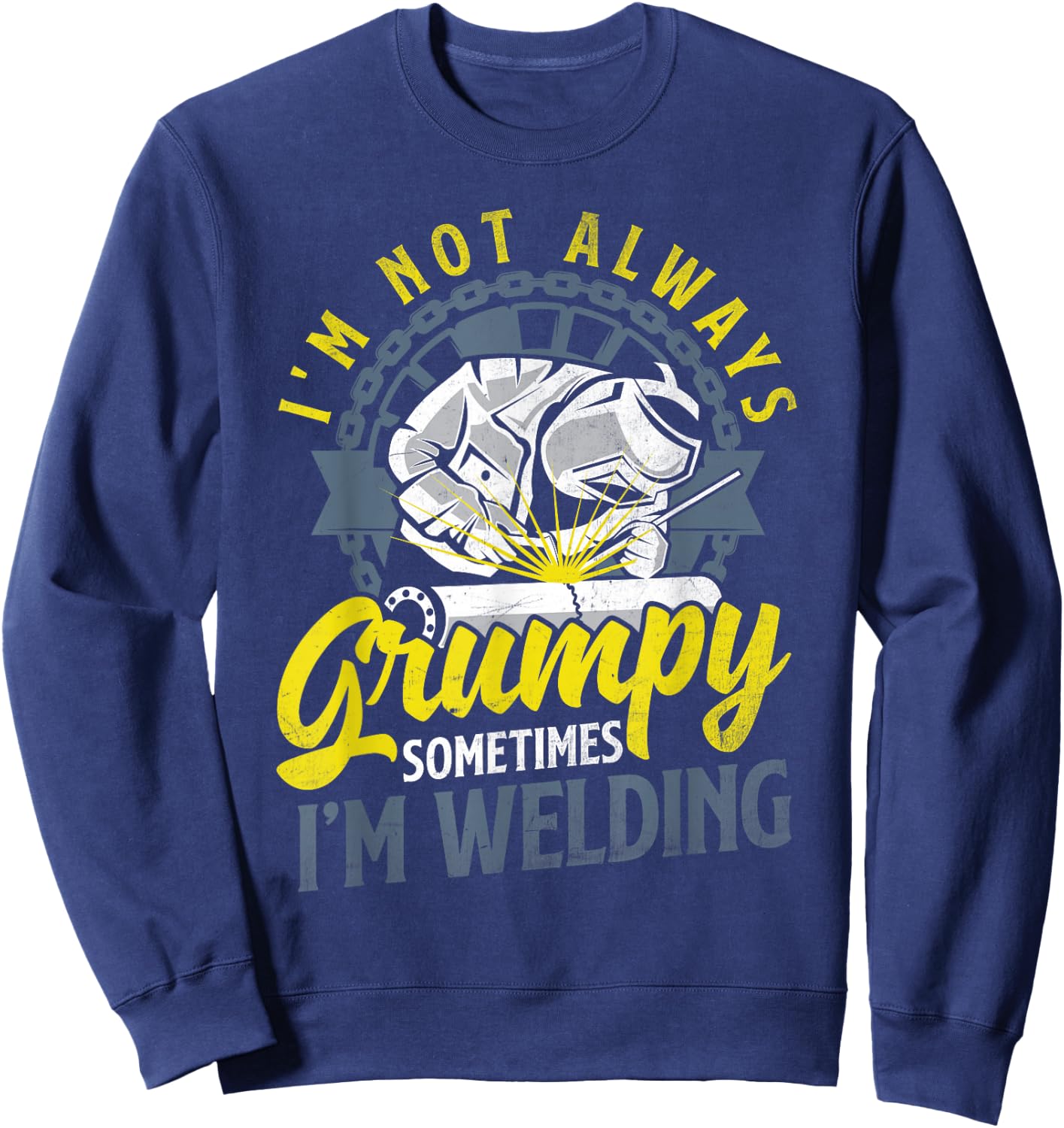 Welding Metalworking Funny Welder Quote Sweatshirt - Sweatshirt | Navy