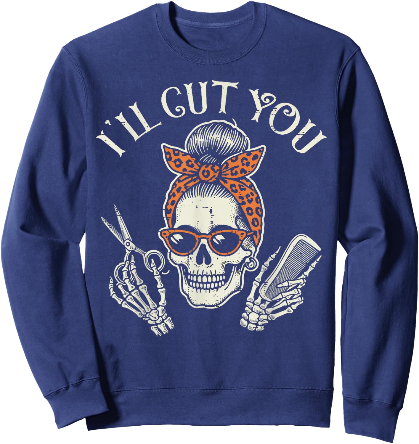 Hairdresser Skull Ill Cut You Barber Hairstylist Women Men Sweatshirt - Sweatshirt | Navy