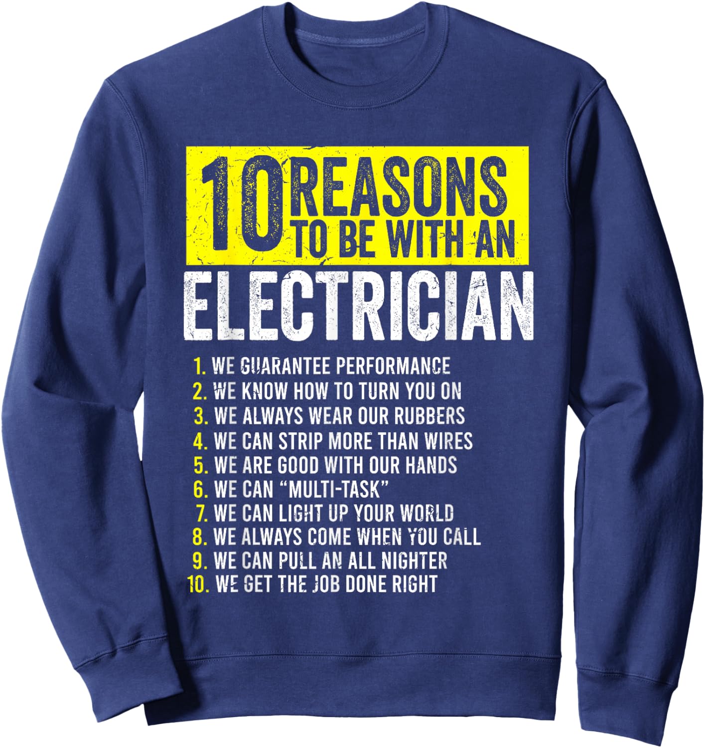10 Reasons to Be with an Electrician Funny Electrician Quote Sweatshirt - Sweatshirt | Navy