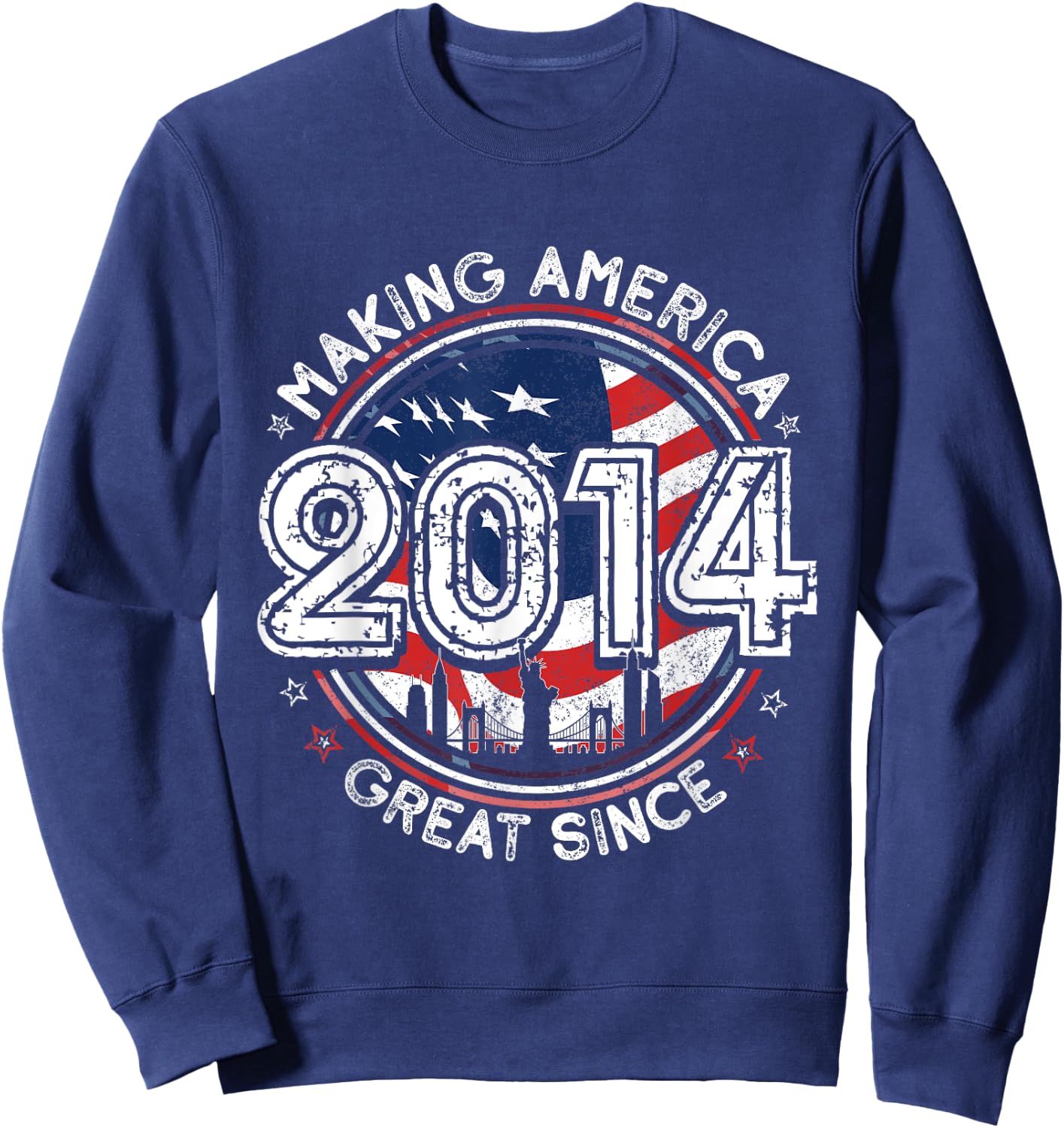 Making America Great Since 2014 American Flag Birthday Sweatshirt - Sweatshirt | Navy