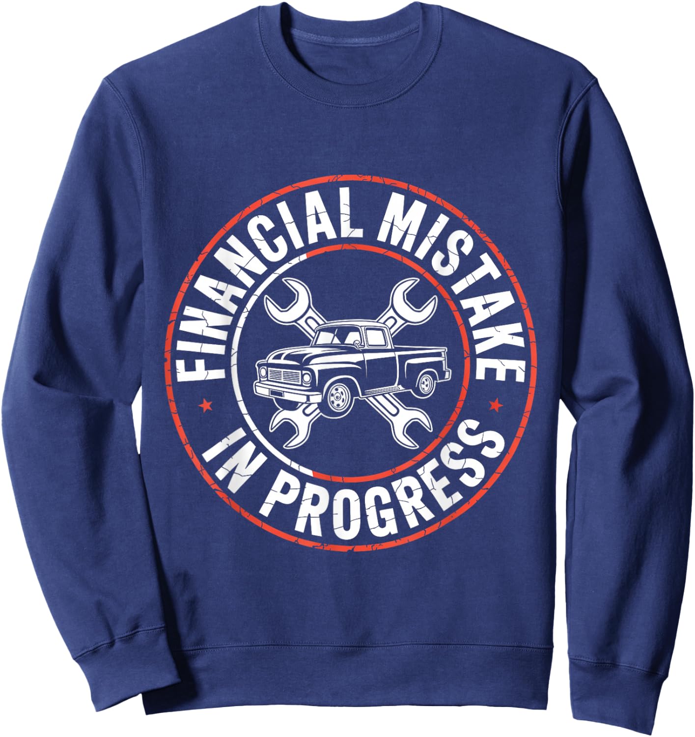 Financial Mistake in Progress Car Mechanic Funny Humor Truck Sweatshirt - Sweatshirt | Navy