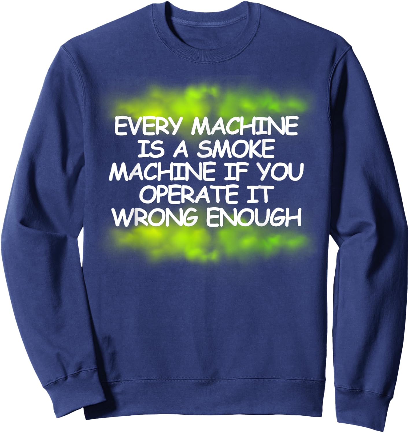 Every Machine Is A Smoke Machine - Green smoke Sweatshirt - Sweatshirt | Navy