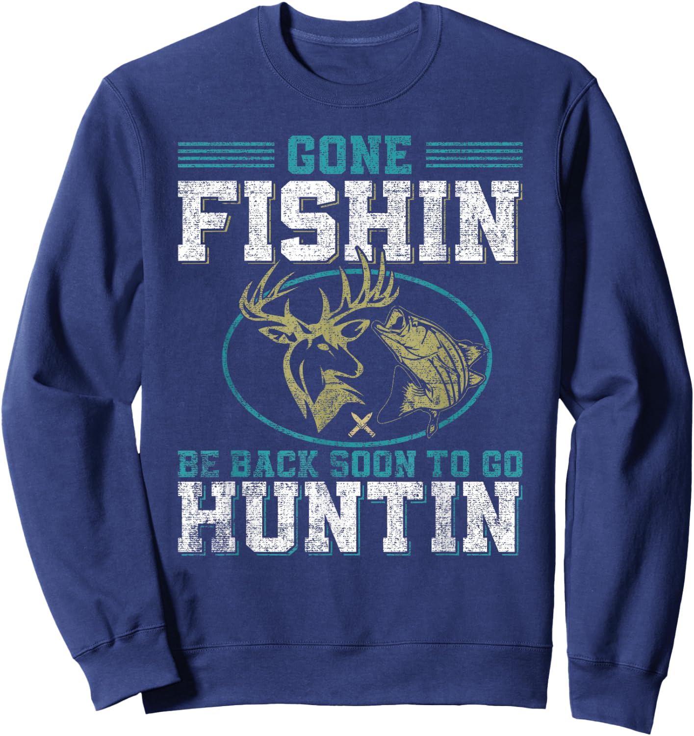 Gone Fishin' Be Back Soon To Go Huntin' Sweatshirt - Sweatshirt | Navy