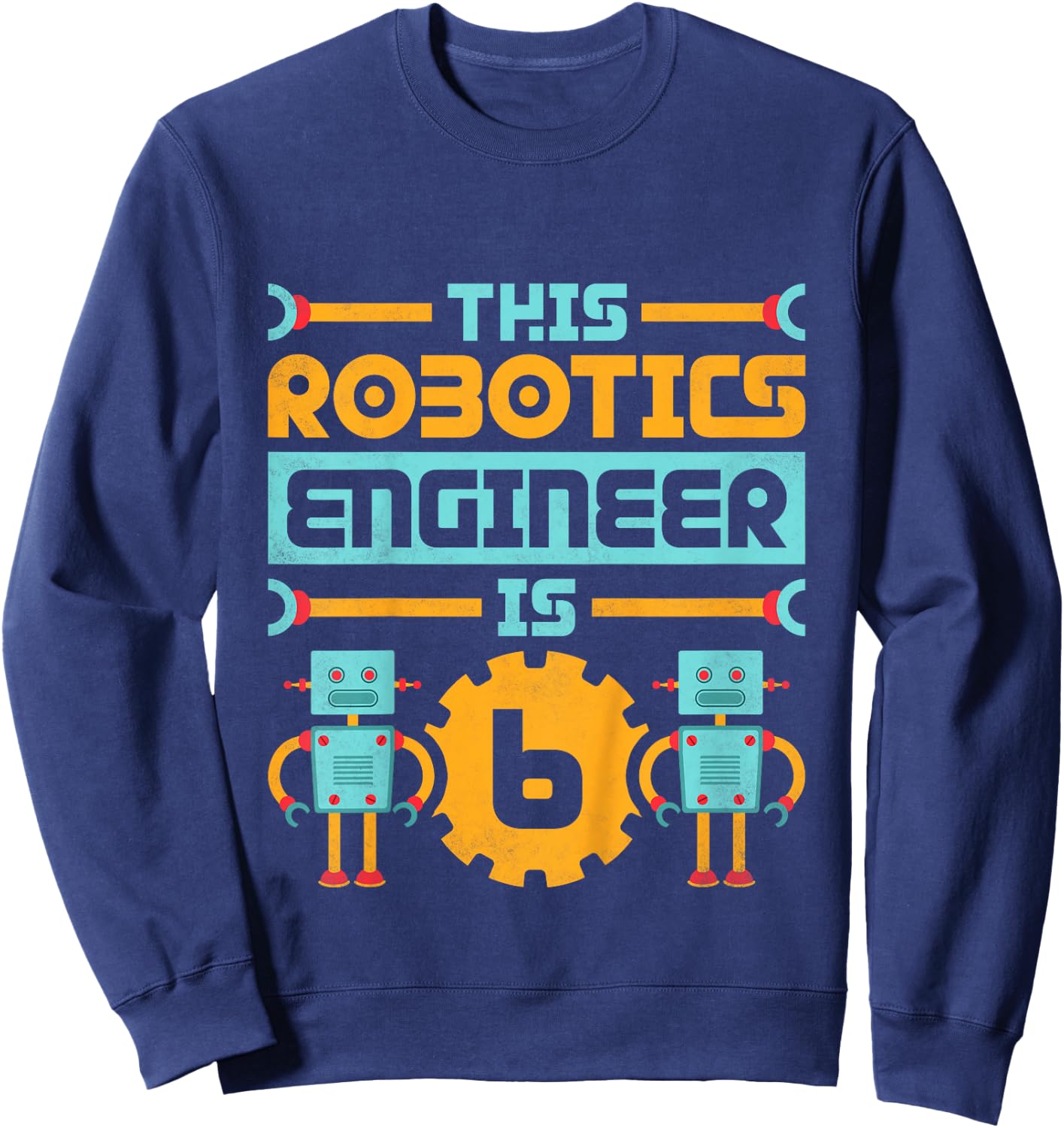 6th Birthday Robot, This Robotics Engineer Is 6 Years Old Sweatshirt - Sweatshirt | Navy