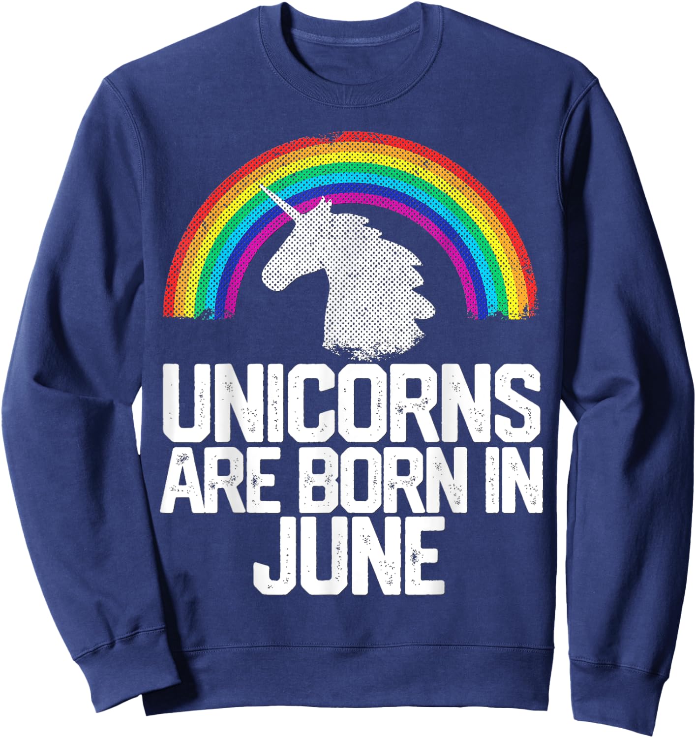 UNICORNS ARE BORN IN JUNE Birthday Gift Rainbow Girl Women Sweatshirt - Sweatshirt | Navy