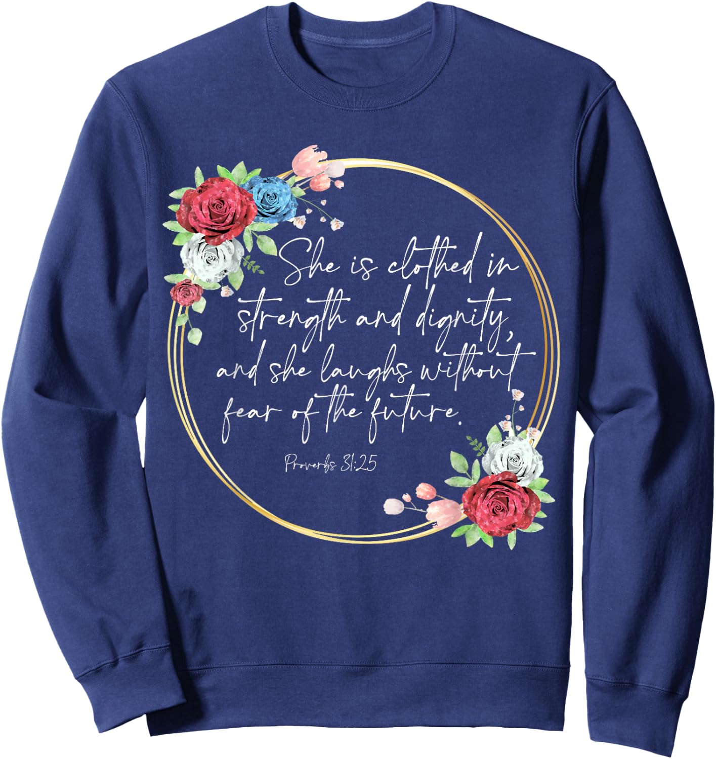 Floral She Is Clothed In Strength And Dignity, Christian Sweatshirt - Sweatshirt | Navy