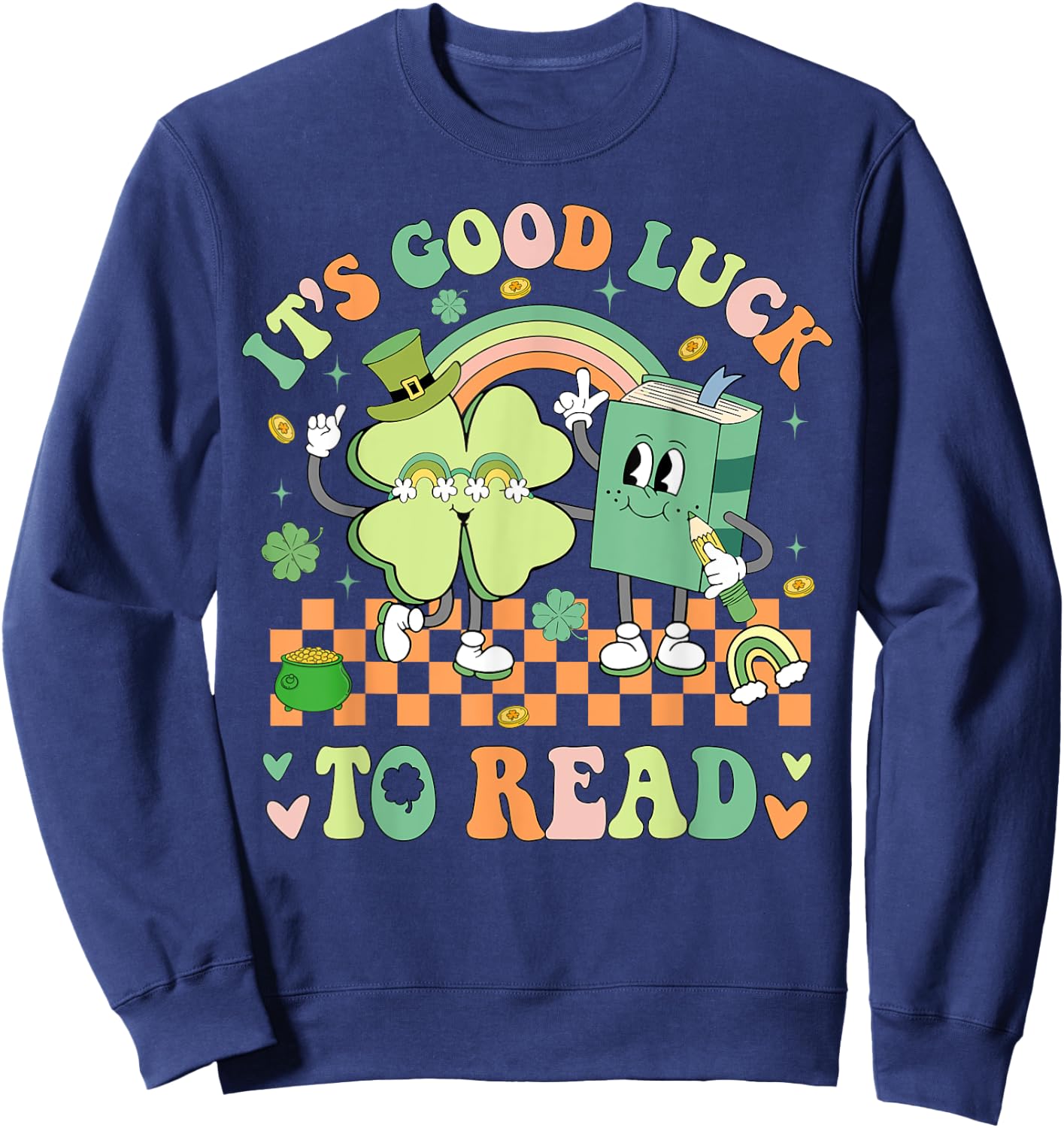 It's Good Luck To Read Patricks Day Librarian Bookish Lucky Sweatshirt - Sweatshirt | Navy