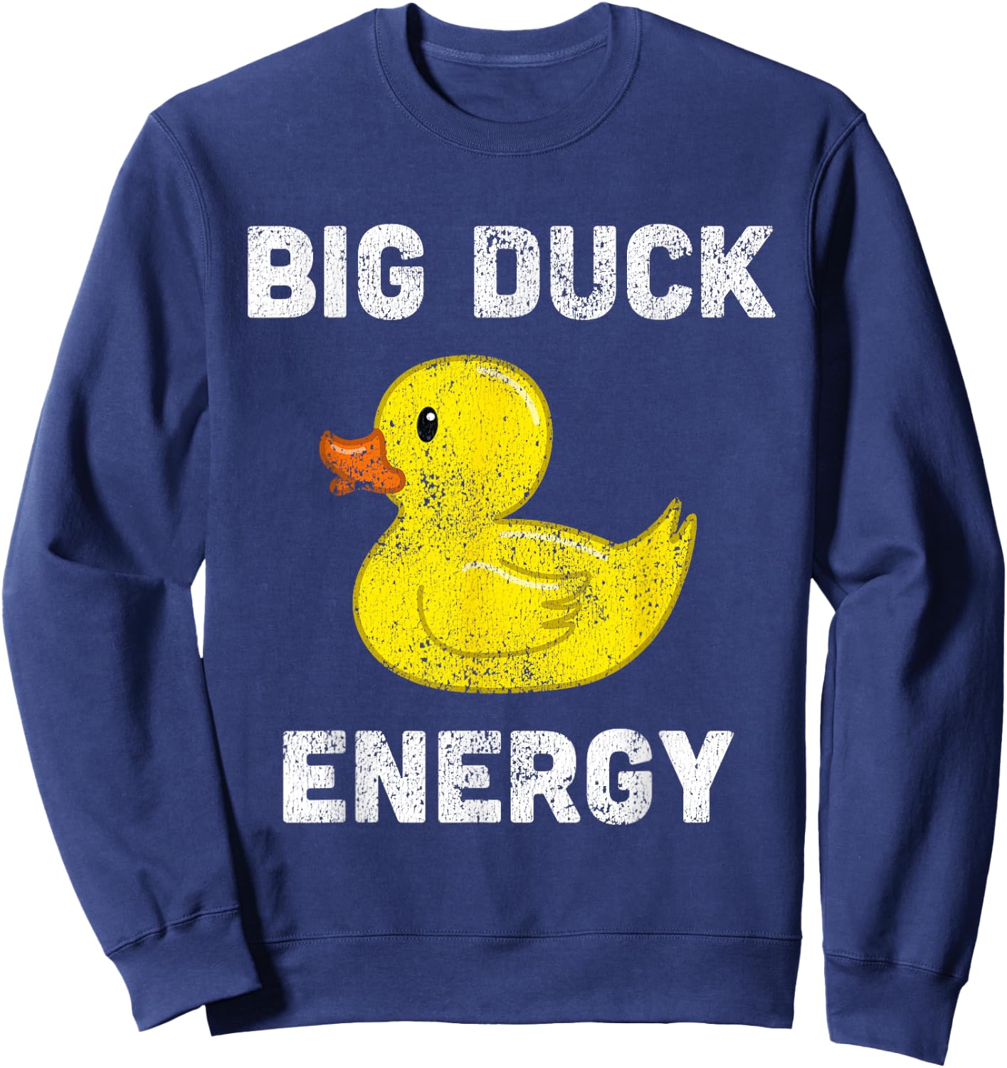 Rubber Ducky, Funny Meme, Big Duck Energy Sweatshirt - Sweatshirt | Navy