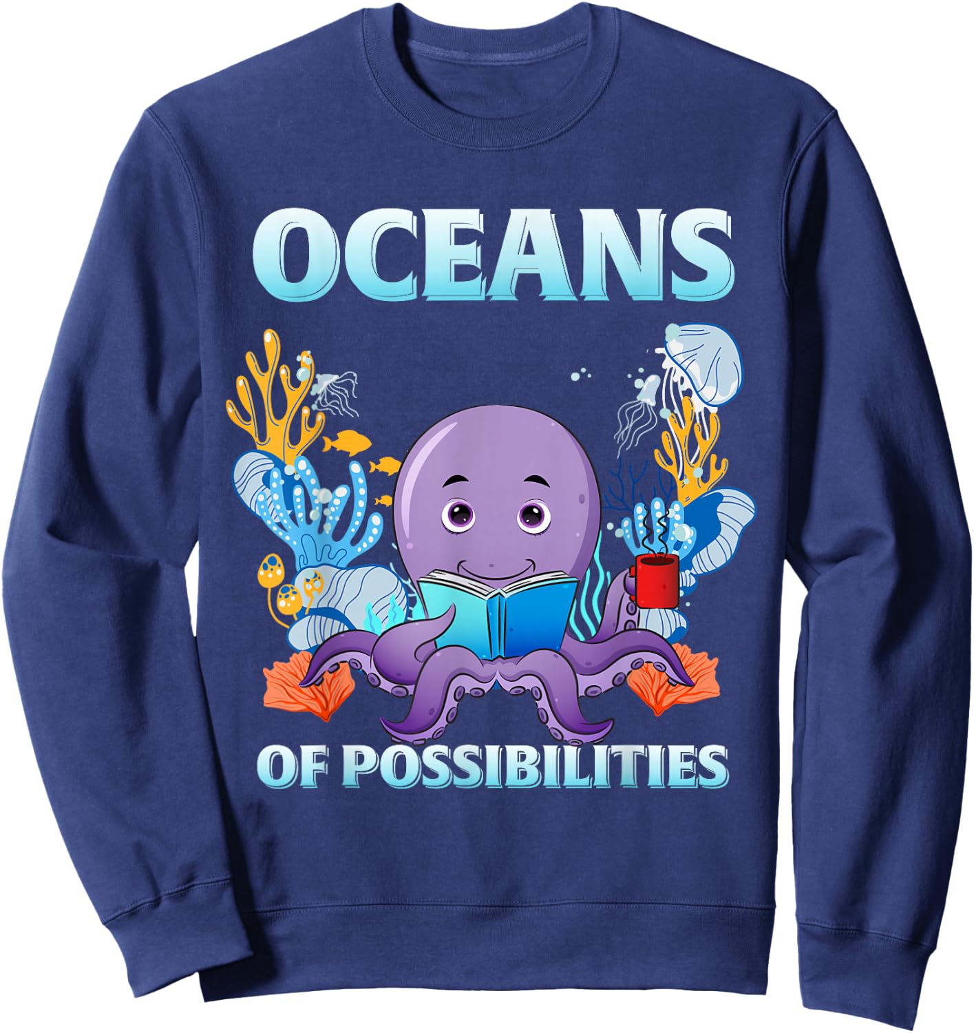 Octopus Sea Animal Summer Reading, Oceans Of Possibilities Sweatshirt - Sweatshirt | Navy