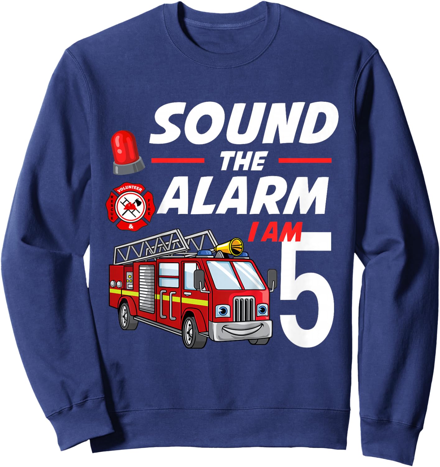 Sound The Alarm I Am 5 Year Old Firefighter Birthday Sweatshirt - Sweatshirt | Navy